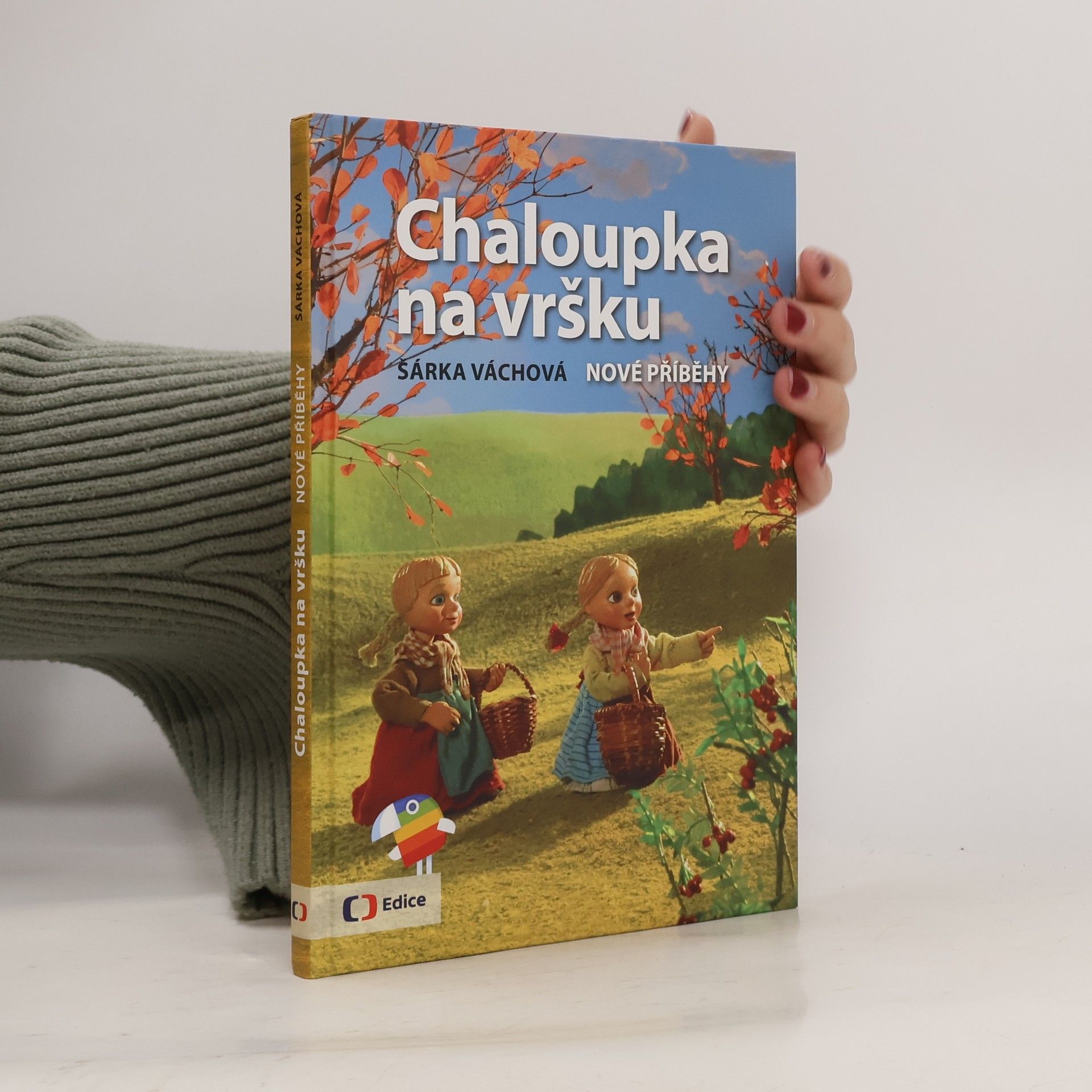 Šárka Váchová Chaloupka na vršku. Nové příběhy