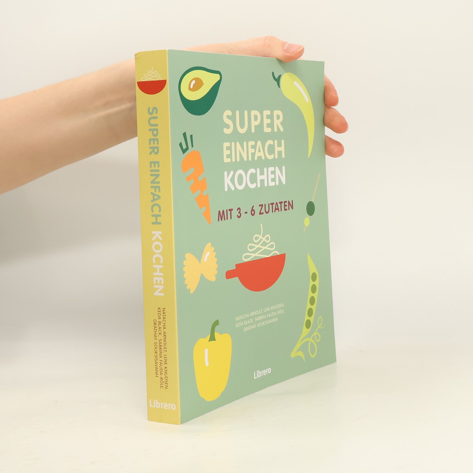 Natacha Arnoult Super einfach kochen mit 3-6 Zutaten