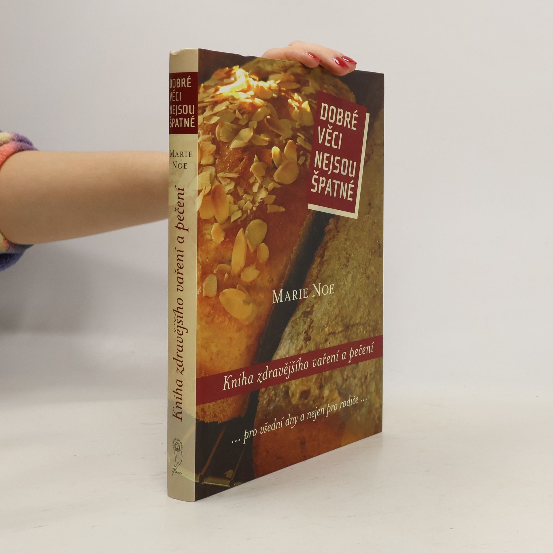 Dobré věci nejsou špatné : kniha zdravějšího vaření a pečení