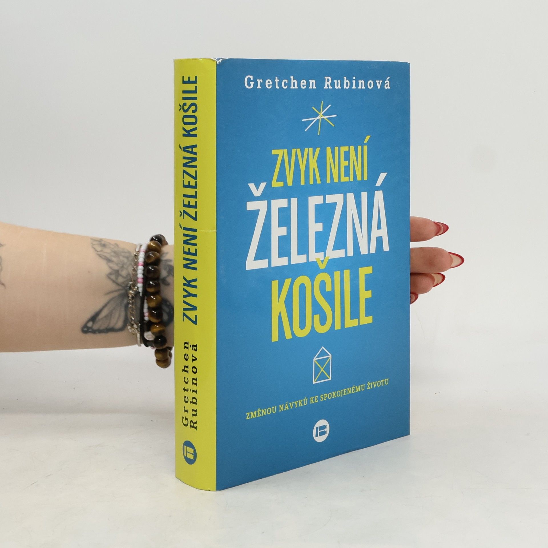 Gretchen Craft Rubin Zvyk není železná košile. Změnou návyků ke spokojenému životu