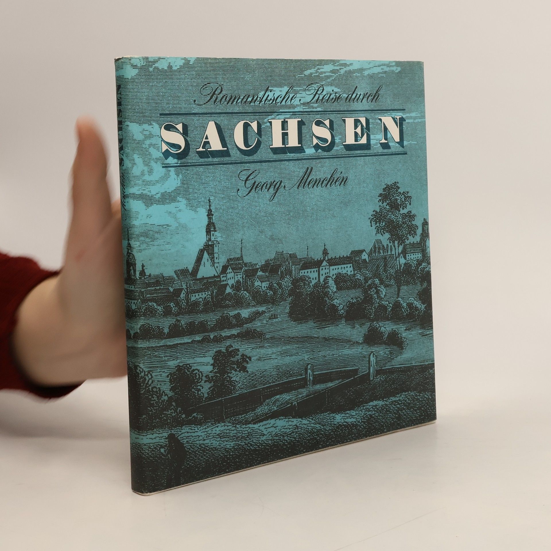 Georg Menchén Romantische Reise durch Sachsen