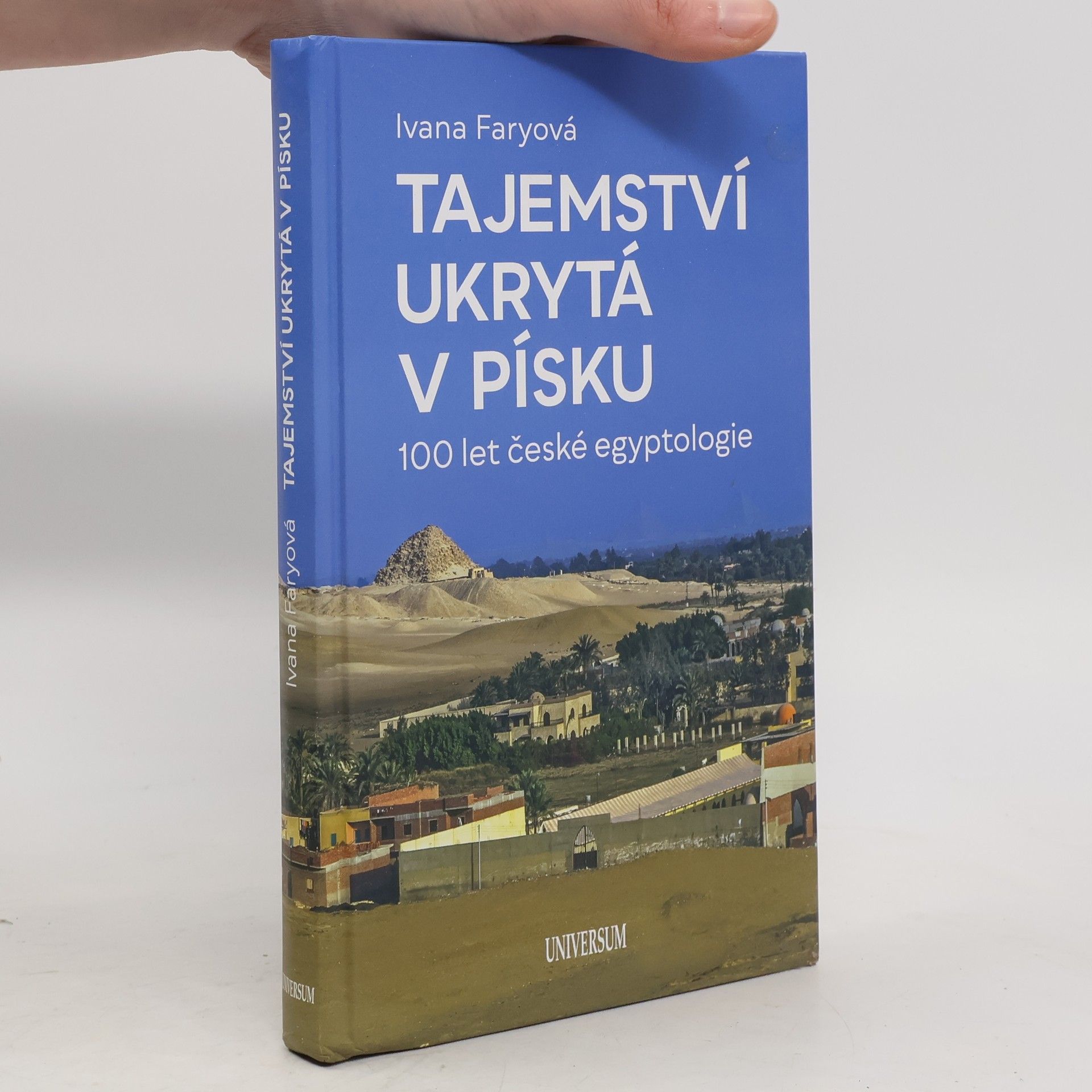Ivana Faryová Tajemství ukrytá v písku – 100 let české egyptologie