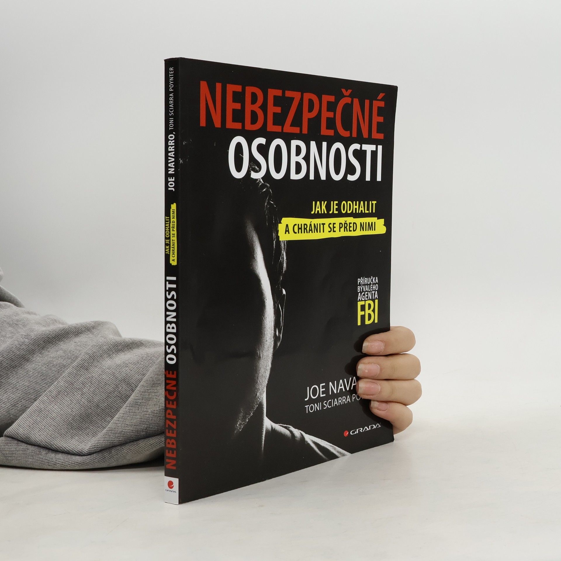 Joe Navarro Nebezpečné osobnosti: Jak je odhalit a chránit se před nimi: Příručka bývalého agenta FBI
