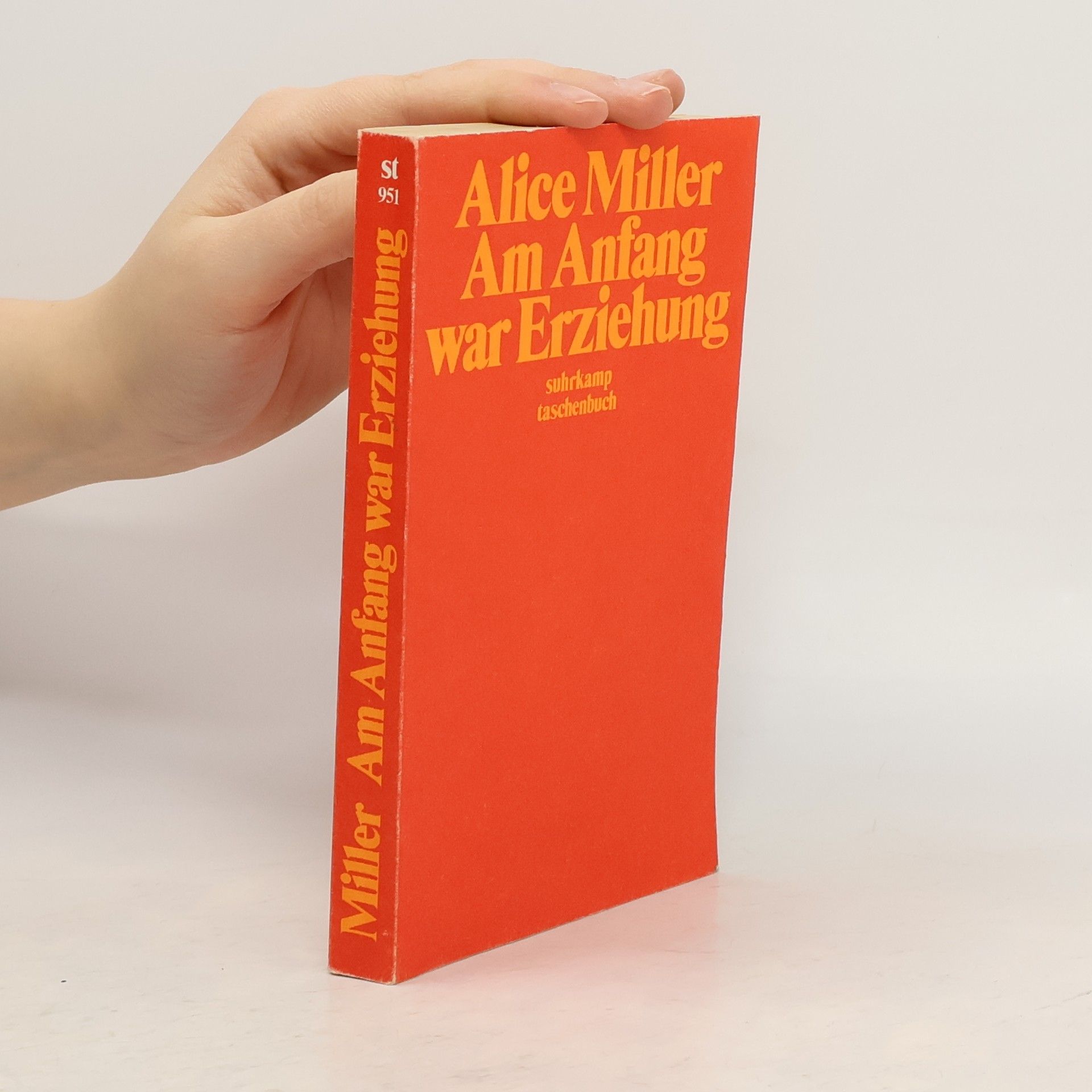 Alice Miller Am Anfang war Erziehung