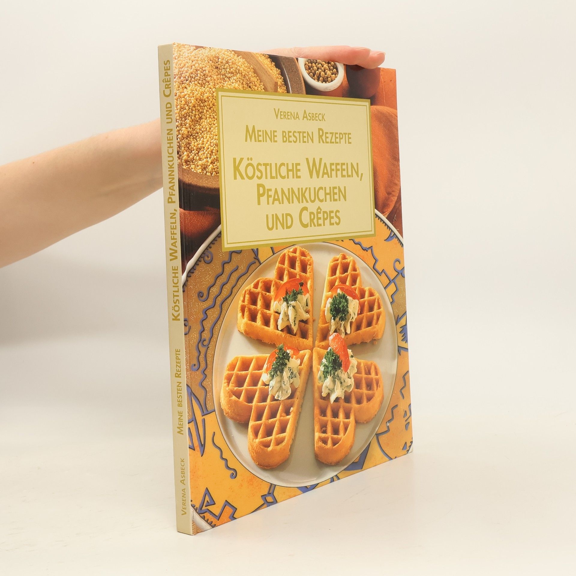 Meine besten Rezepte. Köstliche Waffeln, Pfannkuchen und Crepes