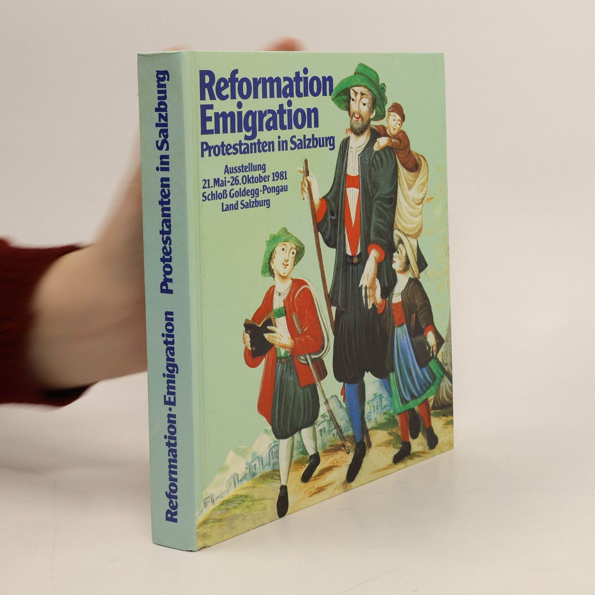 Kolektiv autorů Reformation. Emigration. Protestanten in Salzburg