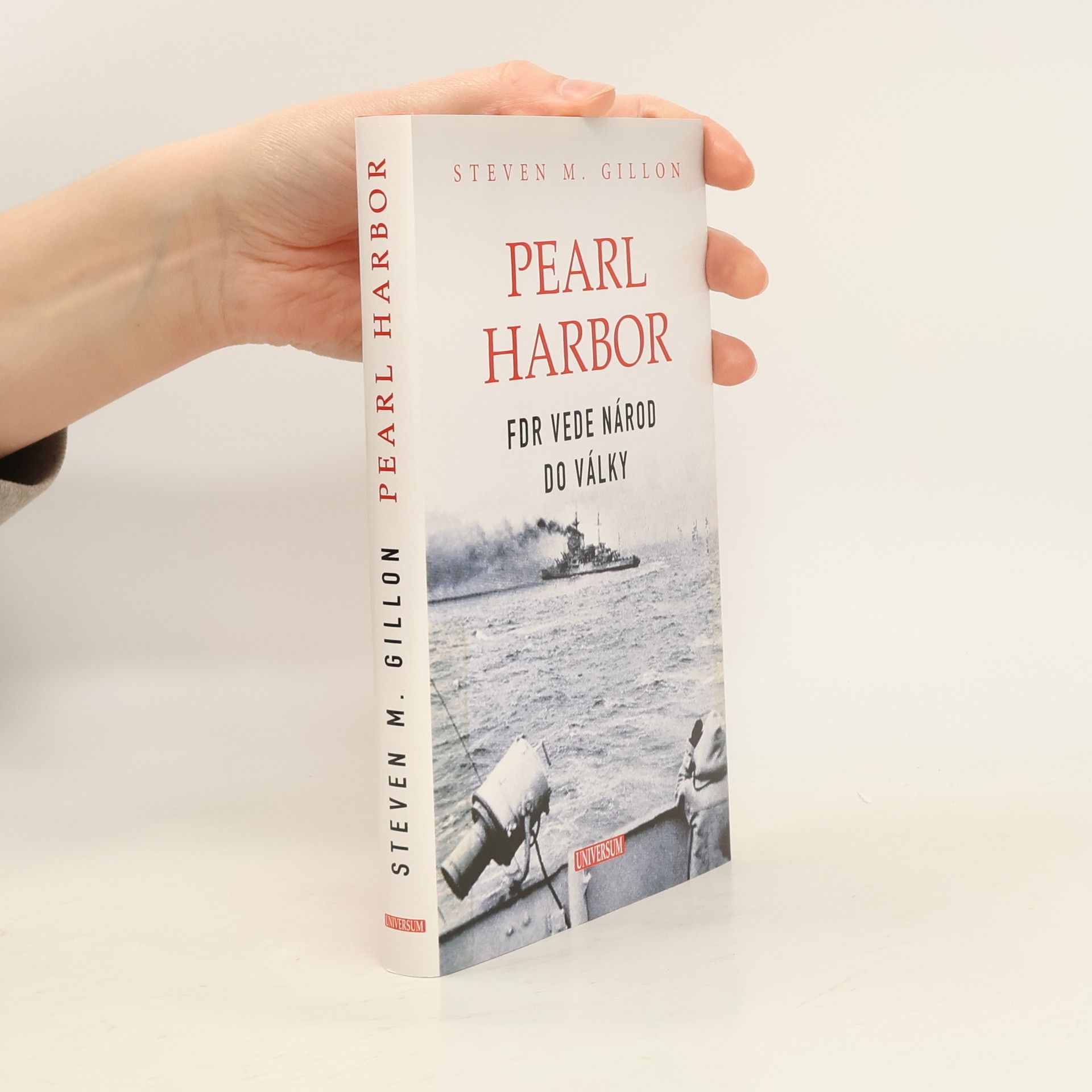 Steven M. Gillon Pearl Harbor: FDR vede národ do války