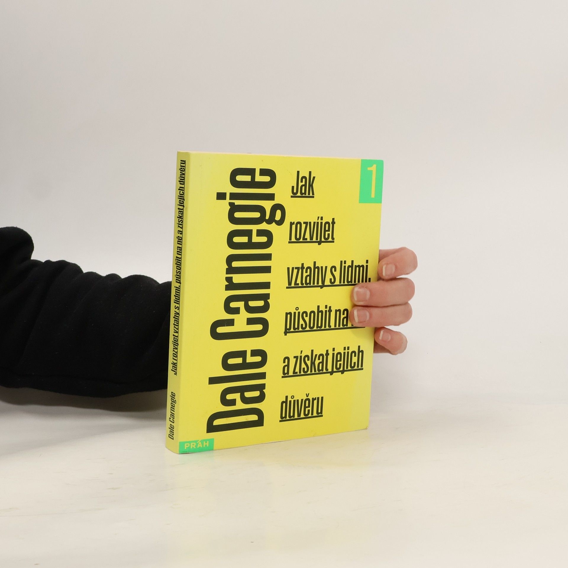 Dale Carnegie Jak rozvíjet vztahy s lidmi, působit na ně a získat jejich důvěru