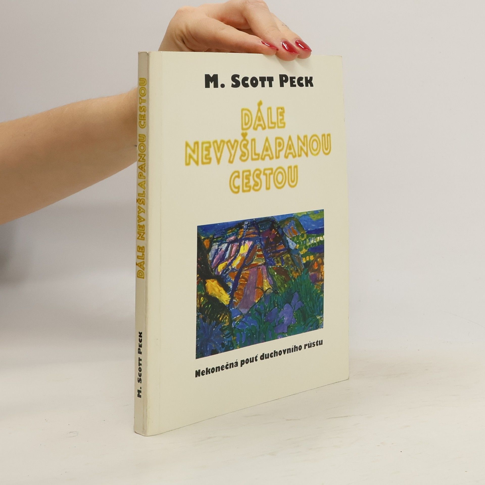 M. Scott Morgan Scott Peck Dále nevyšlapanou cestou.
