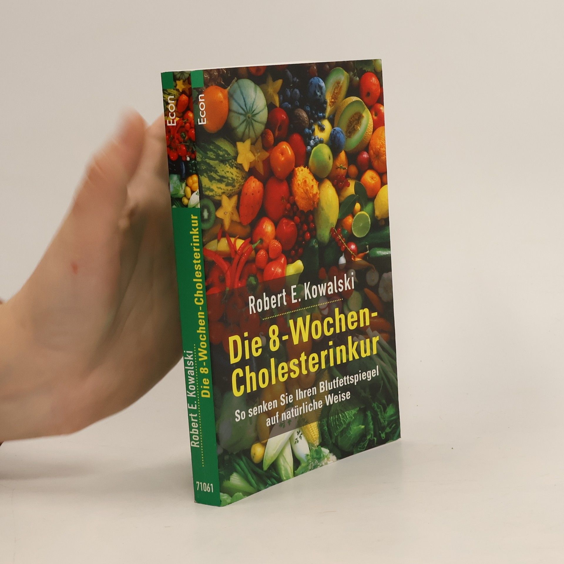 Robert E. Kowalski Die 8-Wochen-Cholesterinkur. So senken Sie Ihren Blutfettspiegel auf natürliche Weise