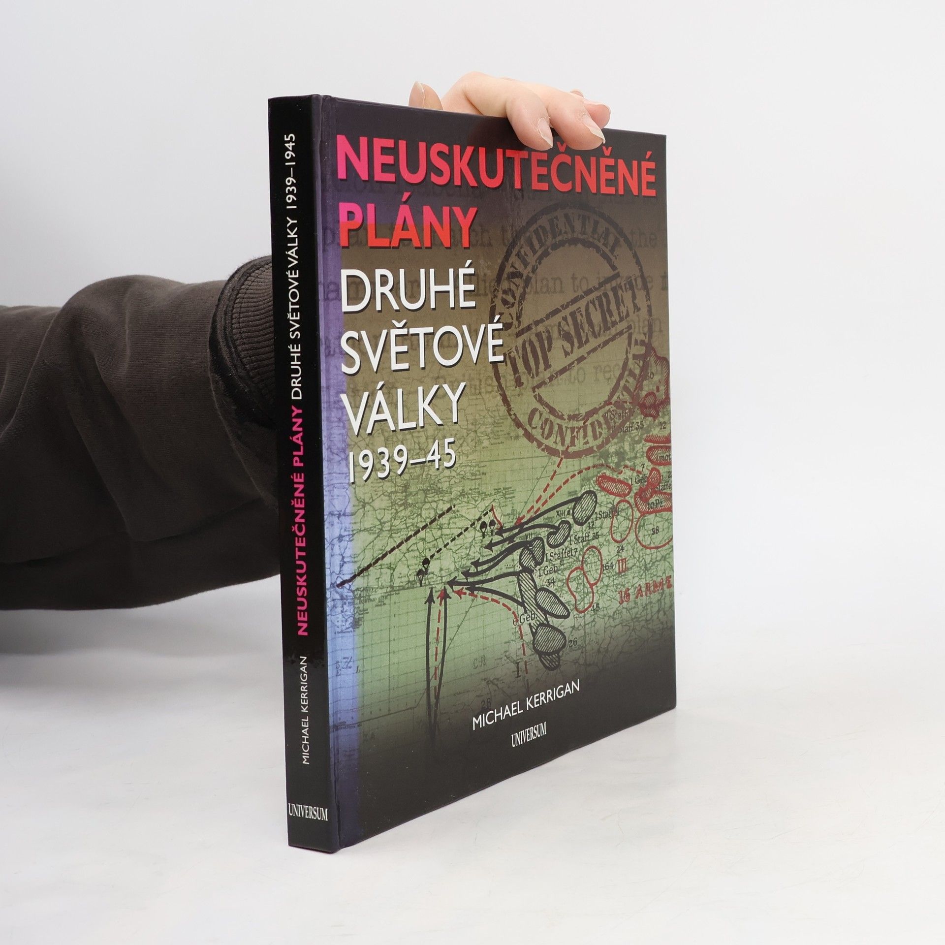 Michael Kerrigan Neuskutečněné plány 2. světové války 1939-45