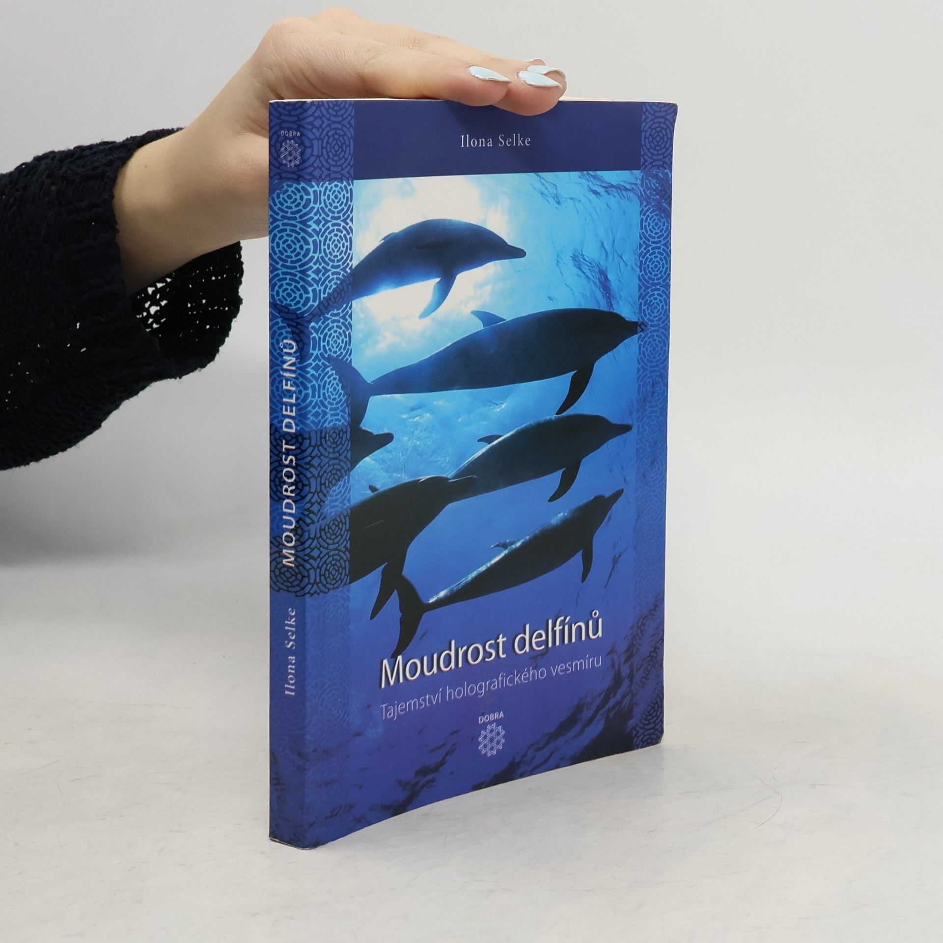 Ilona Selke Moudrost delfínů : objevení tajemství holografického vesmíru