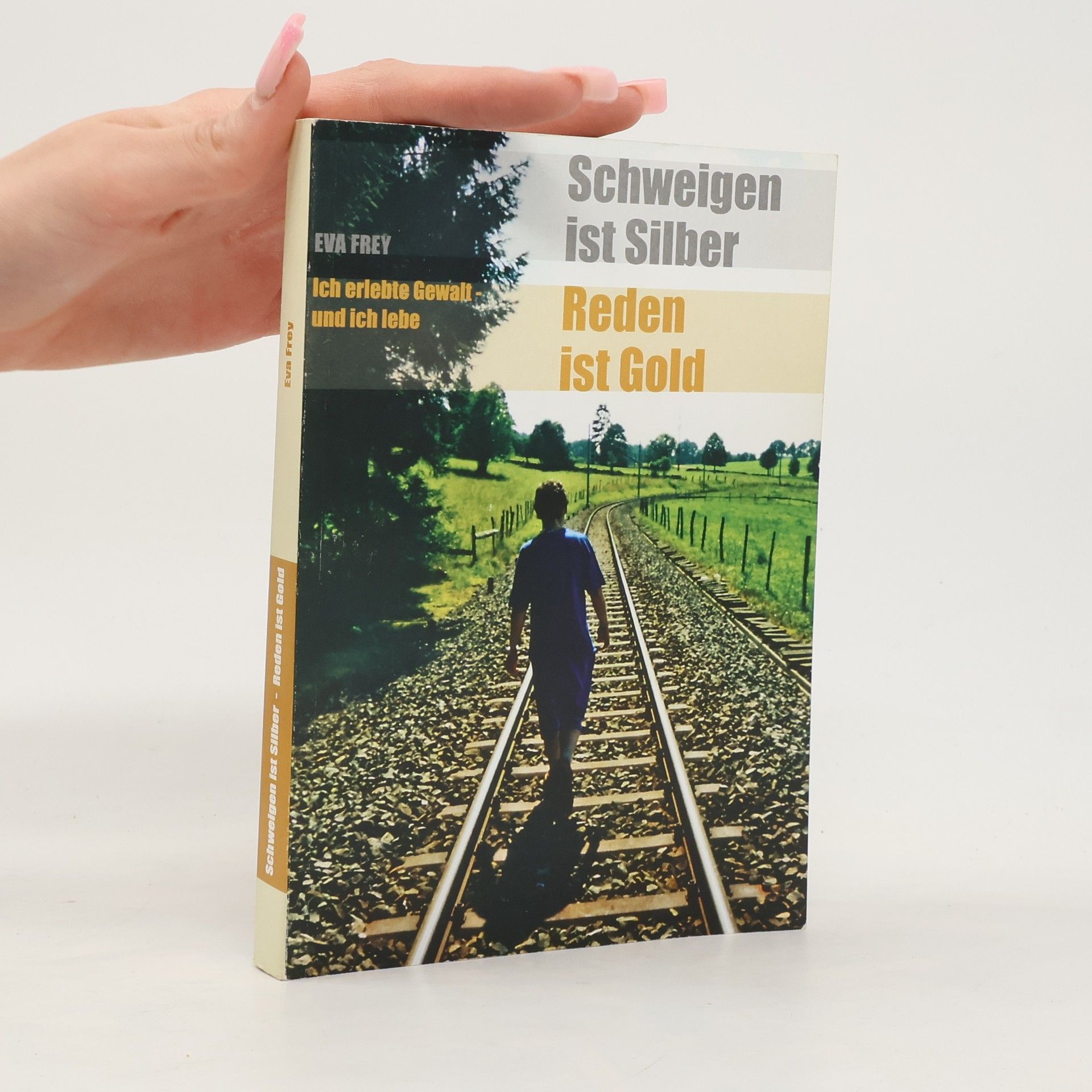 Eva Frey Schweigen ist Silber. Reden ist Gold