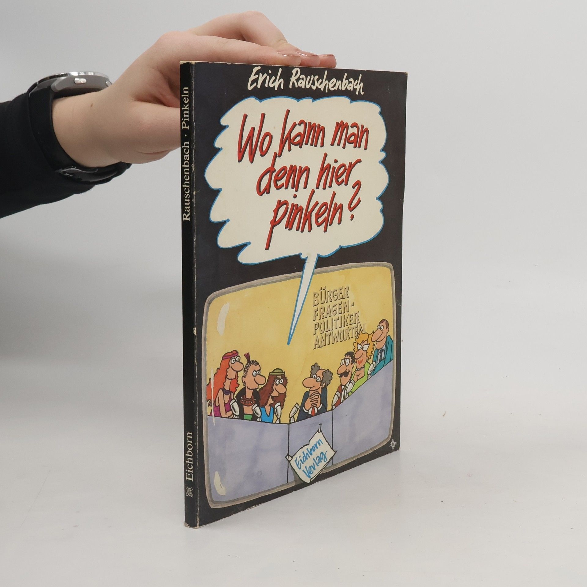 Erich Rauschenbach Wo kann man hier mal pinkeln?