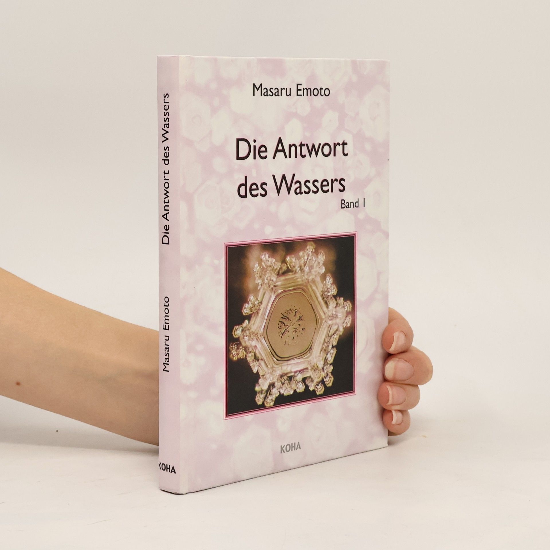 Masaru Emoto Die Antwort des Wassers. Band 1