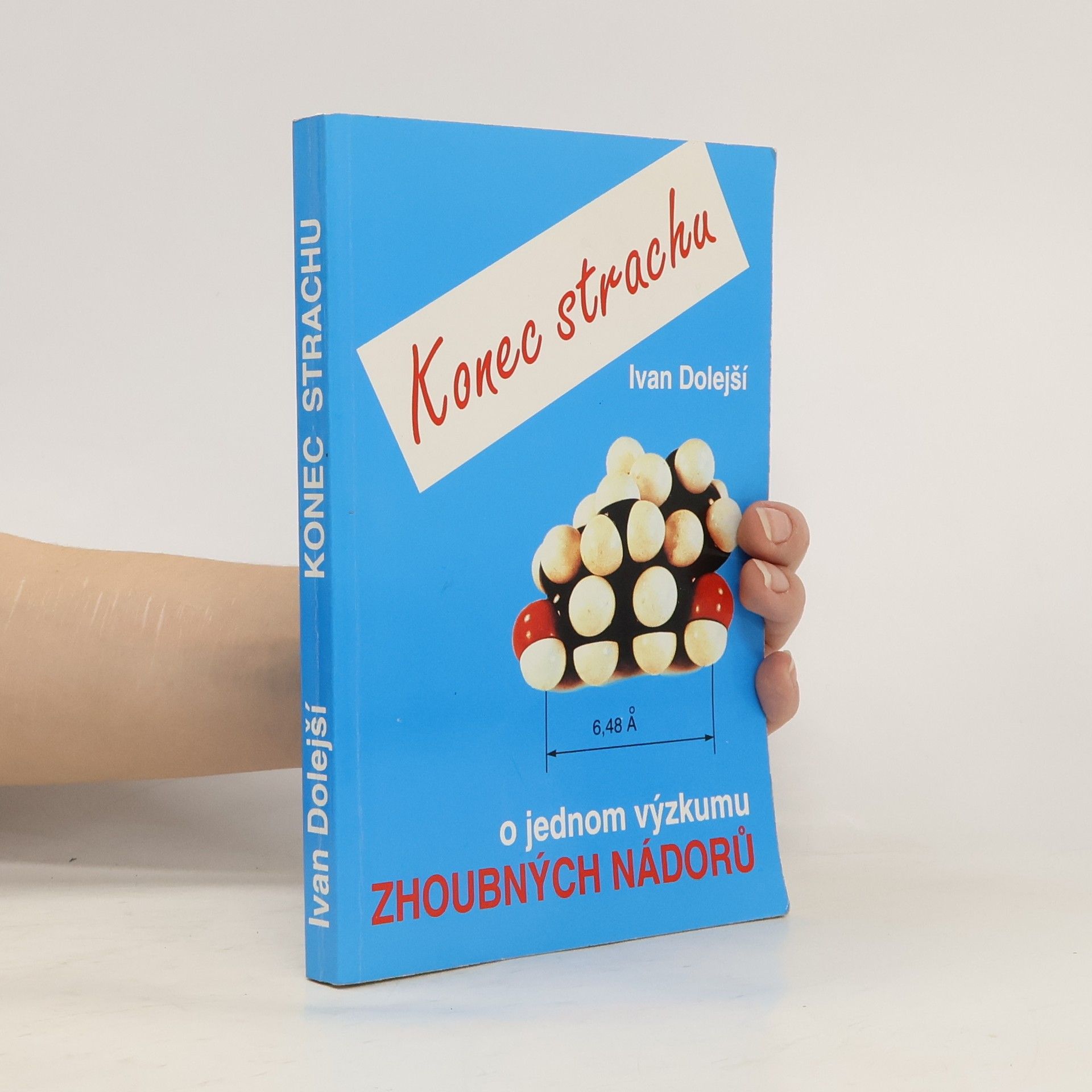 Ivan Dolejší Konec strachu : o jednom výzkumu zhoubných nádorů