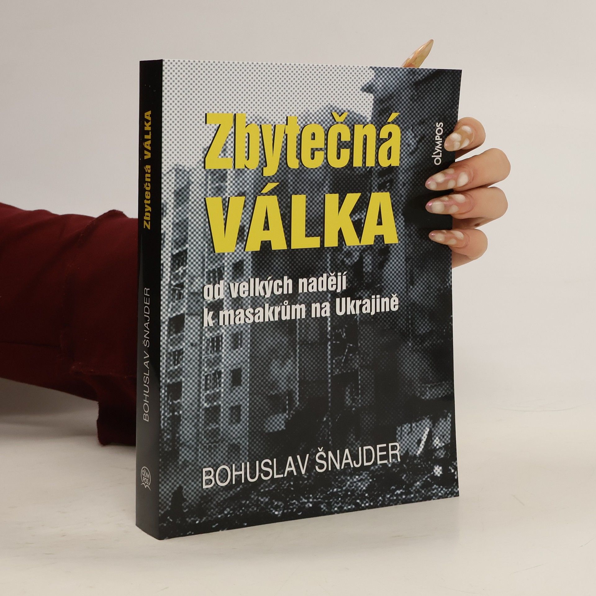 Bohuslav Šnajder Zbytečná válka: od velkých nadějí k masakrům na Ukrajině (2025)