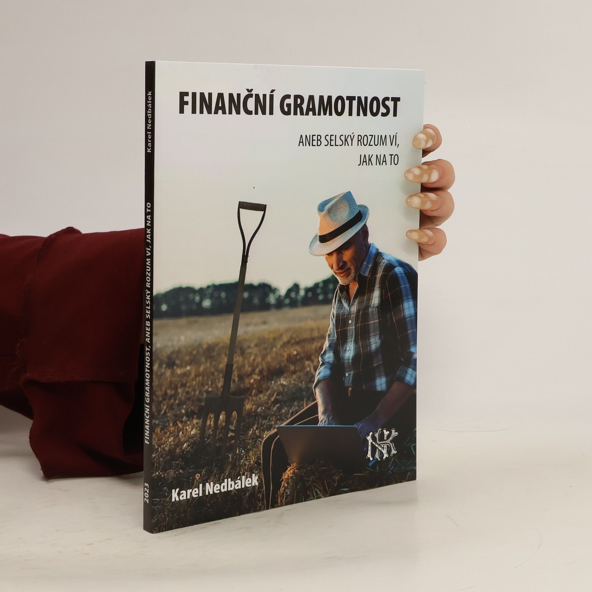Karel Nedbálek Finanční gramotnost aneb selský rozum ví jak na to