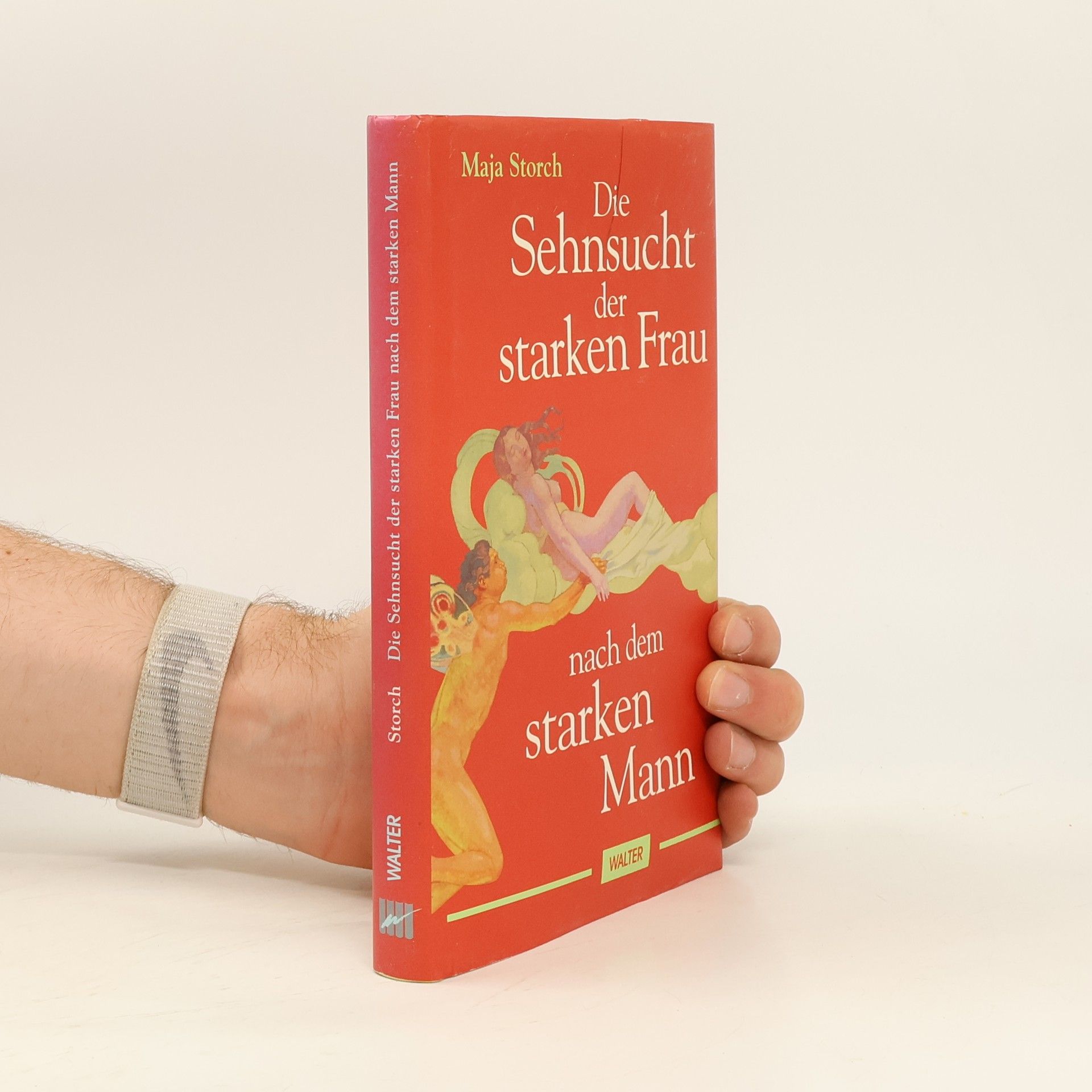 Maja Storch Die Sehnsucht der starken Frau nach dem starken Mann