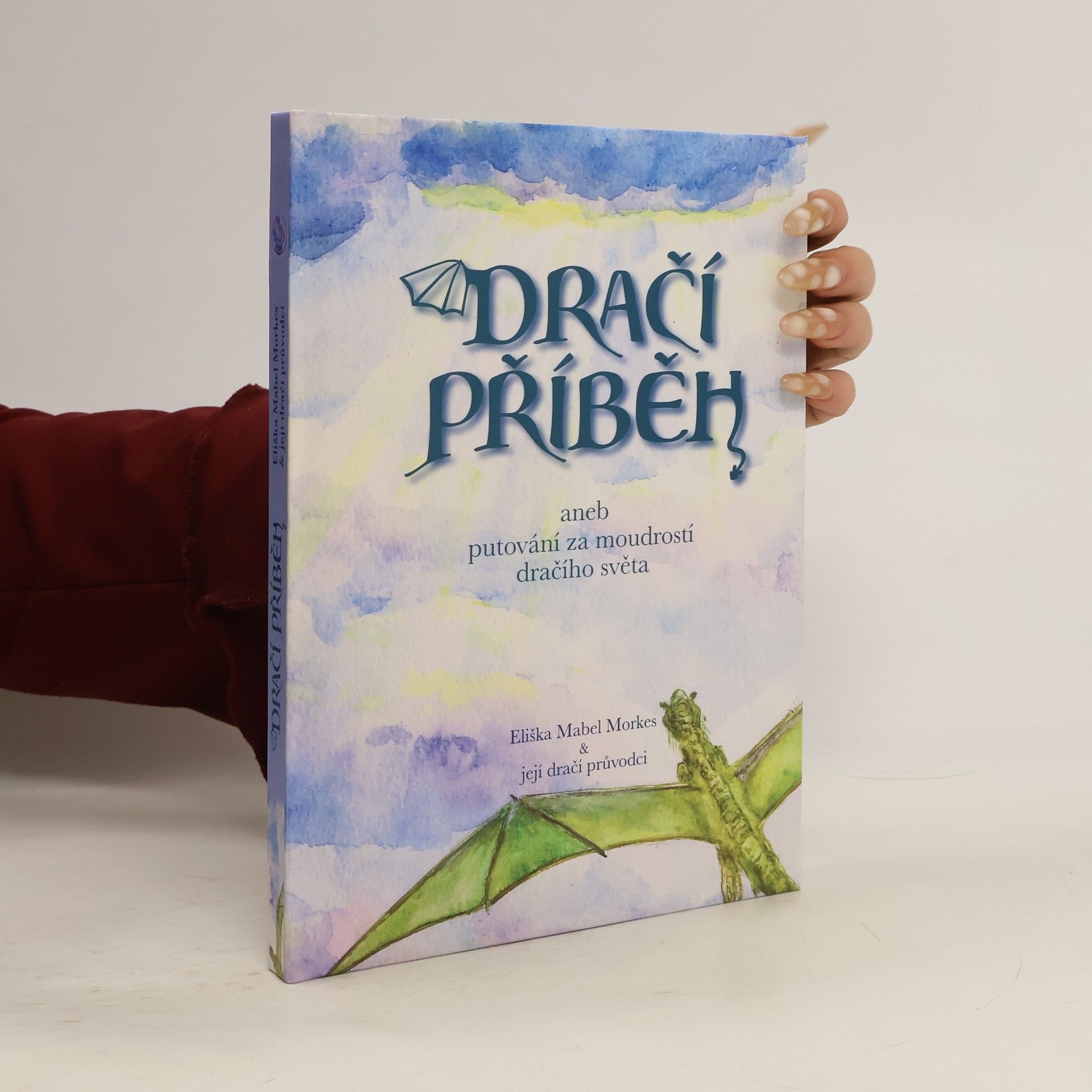 Eliška Mabel Morkes Dračí příběh aneb putování za moudrostí dračího světa