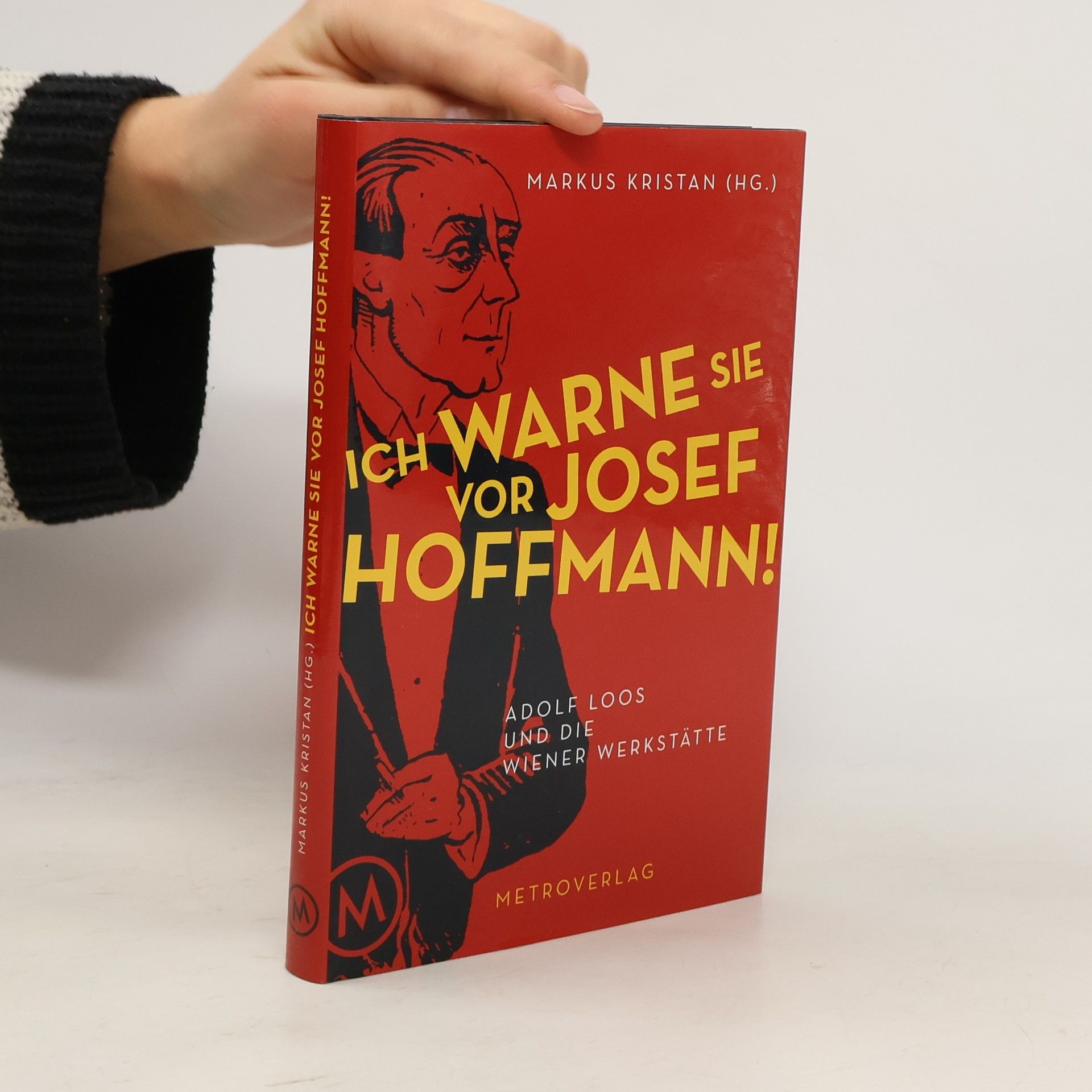 Markus Kristan Ich warne Sie vor Josef Hoffmann! : Adolf Loos und die Wiener Werkstätte