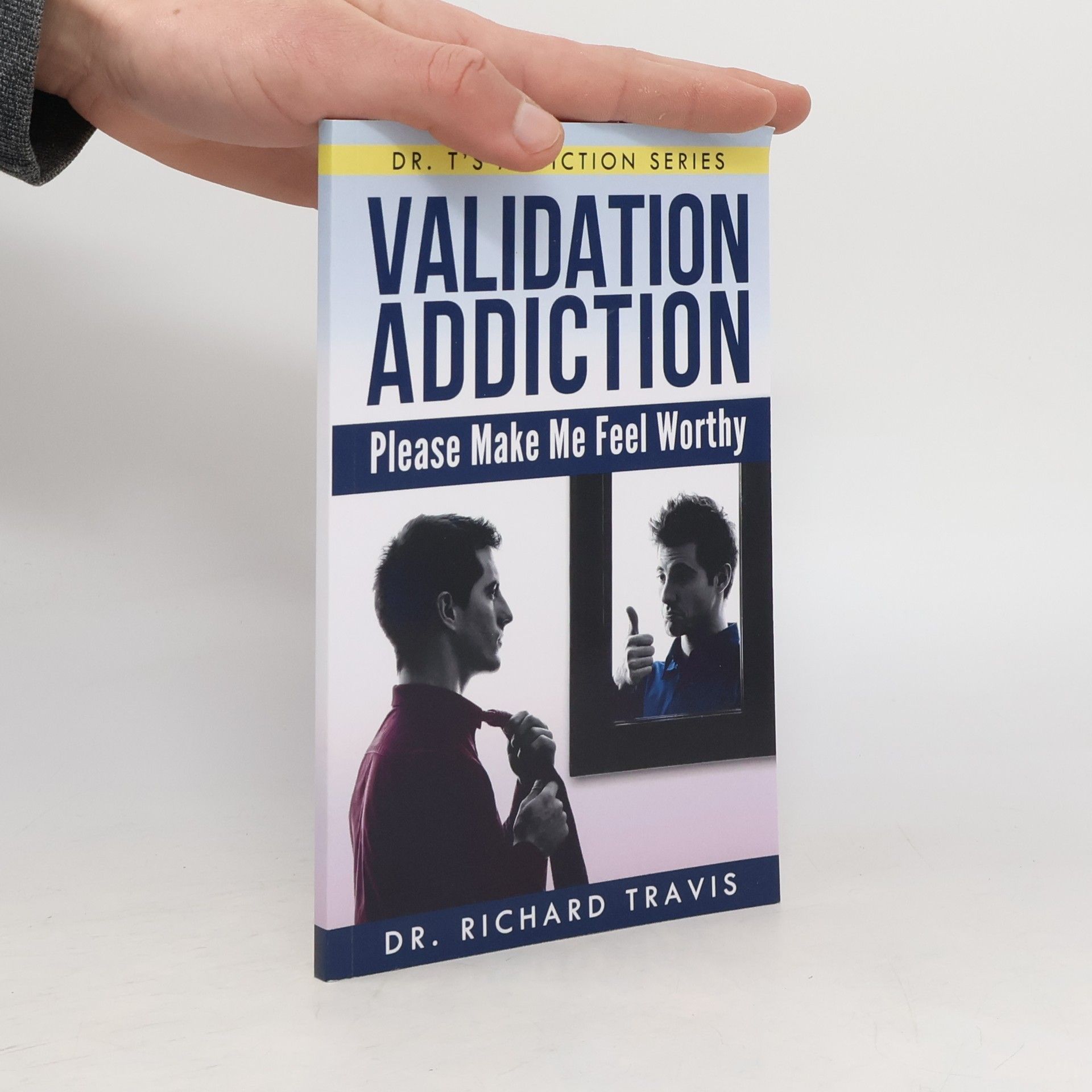 Dr. Richard L. Travis Validation Addiction