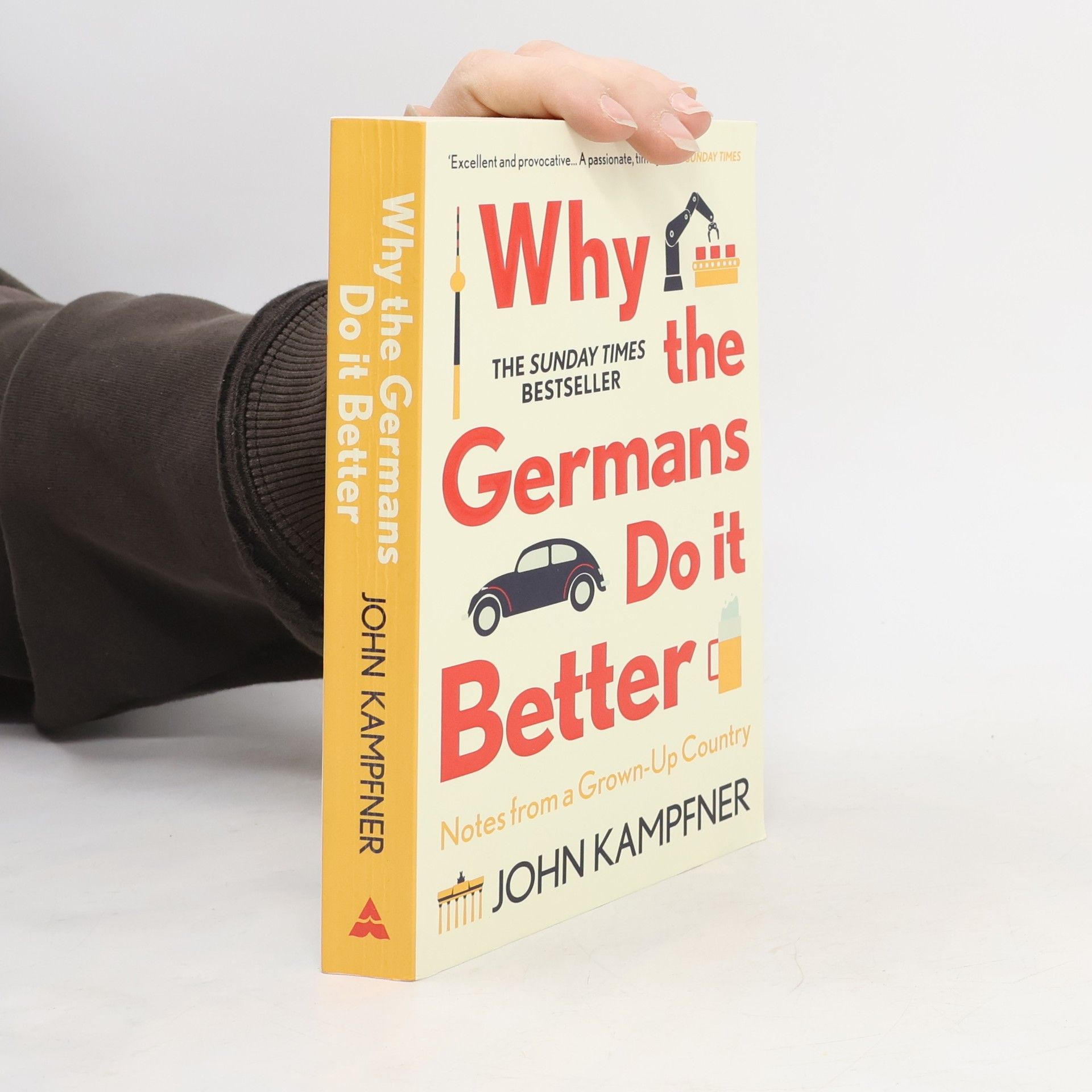 John Kampfner Why the Germans do it better : notes from a grown-up country