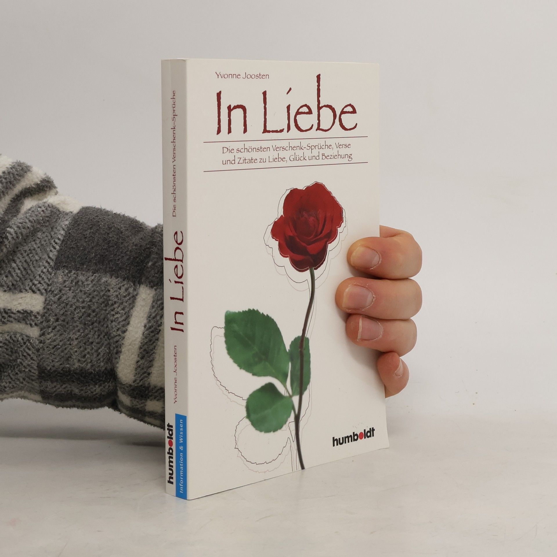 Yvonne Joosten In Liebe. Die schönsten Verschenk-Sprüche, Verse und Zitate zu Liebe, Glück und Beziehung