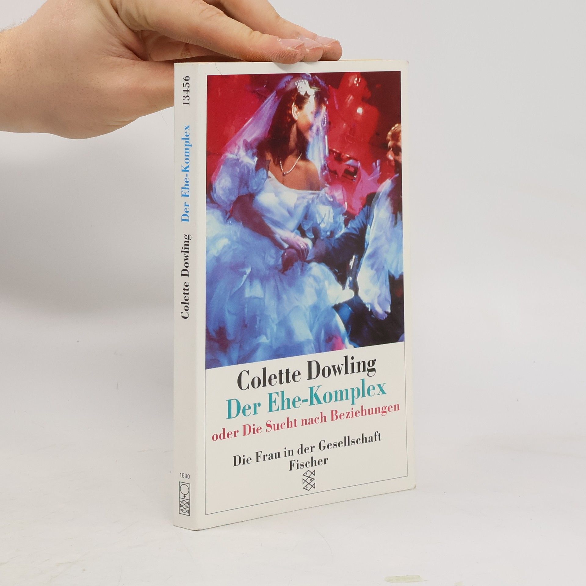 Colette Dowling Der Ehe-Komplex oder die Sucht nach Beziehungen