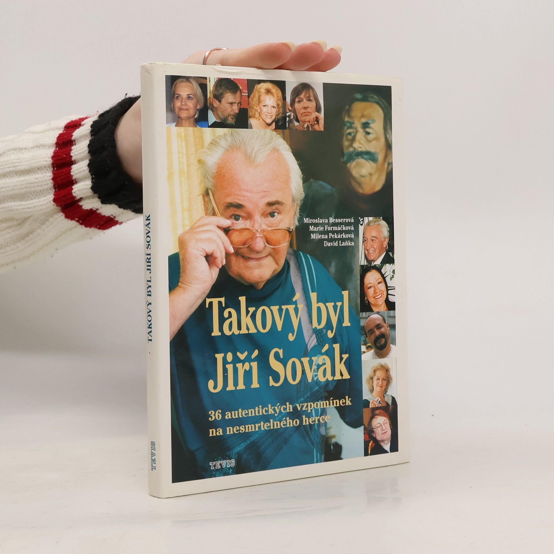 Miroslava Besserová Takový byl Jiří Sovák : 36 autentických vzpomínek na nesmrtelného herce
