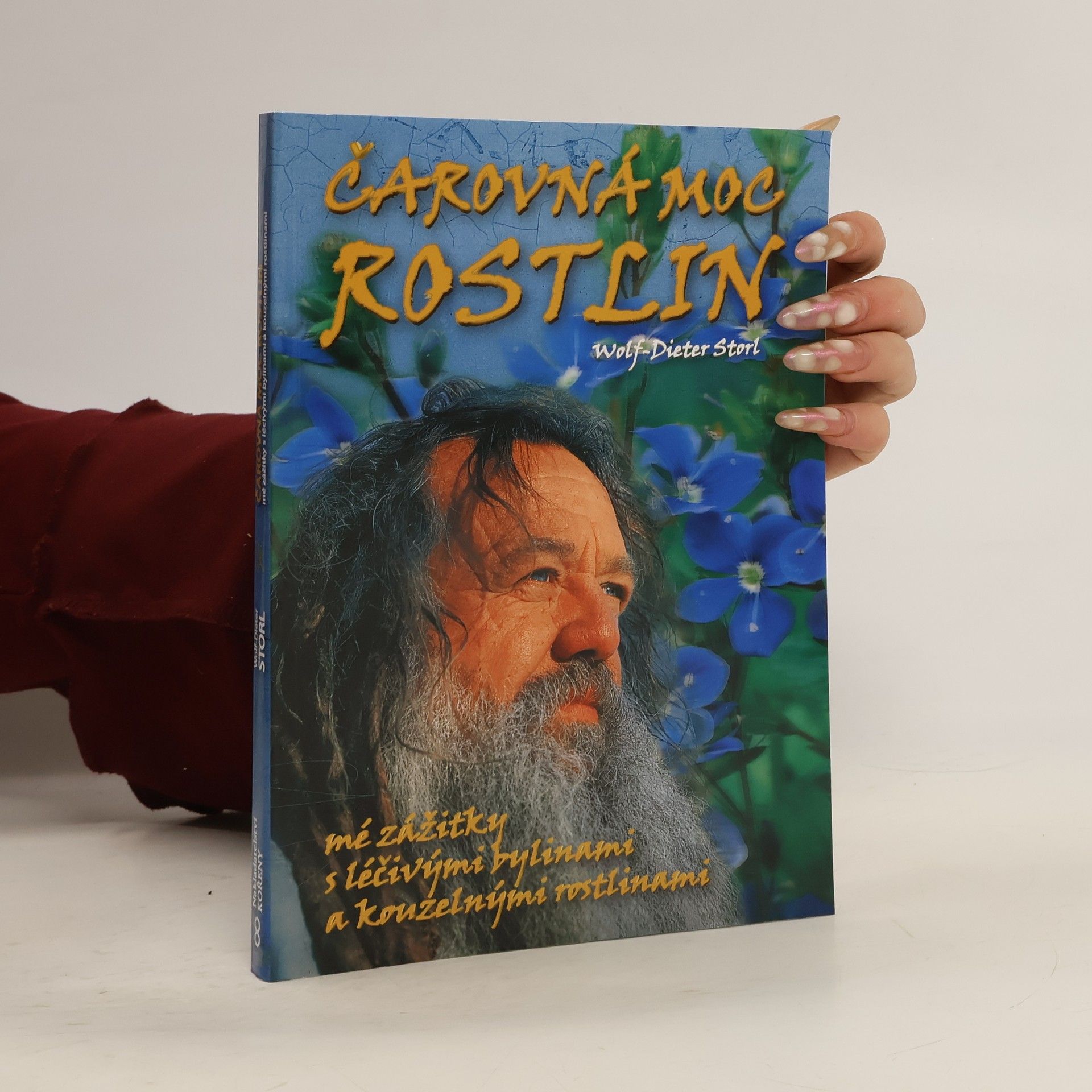 Wolf Dieter Storl Čarovná moc rostlin : mé zážitky s léčivými bylinami a kouzelnými rostlinami