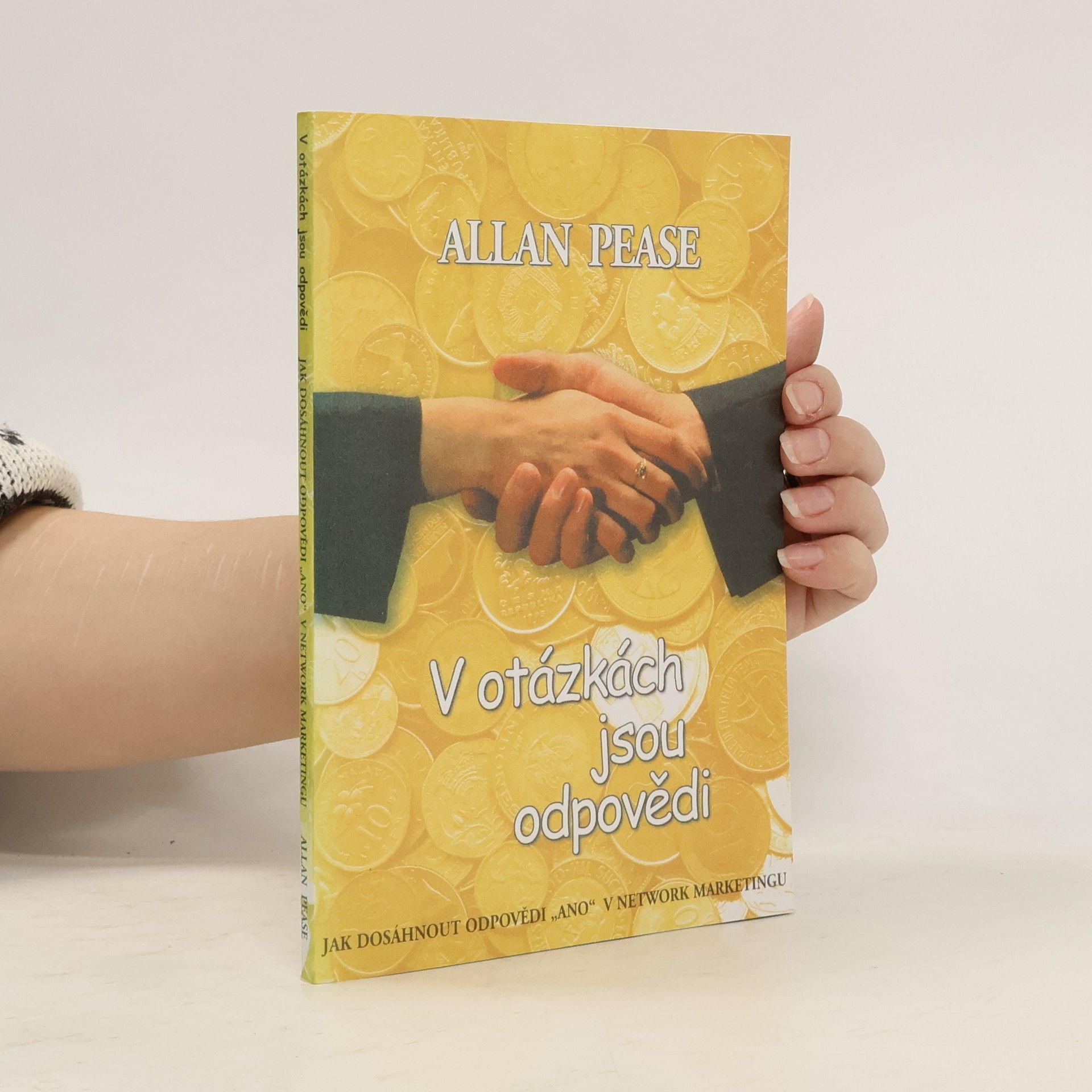 Allan Pease V otázkách jsou odpovědi. Jak dosáhnout odpovědi "ano" v network marketingu