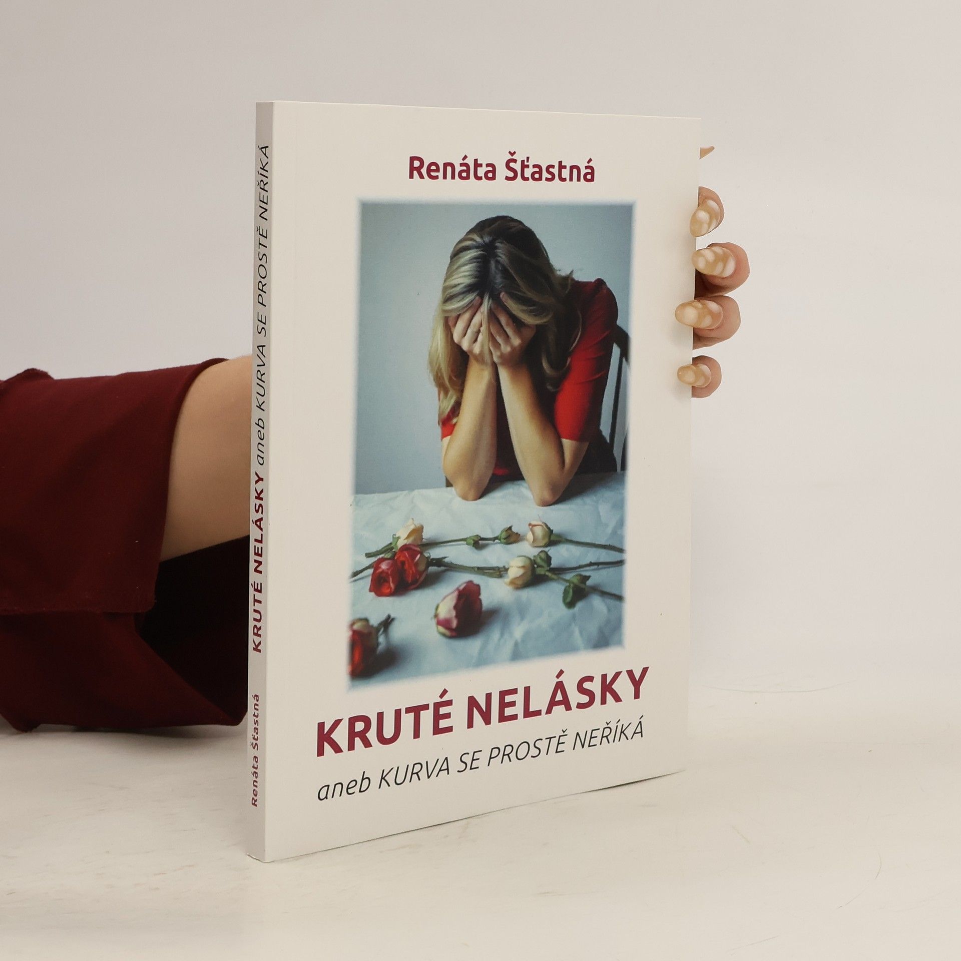 Renáta Šťastná Kruté nelásky, aneb, Kurva se prostě neříká