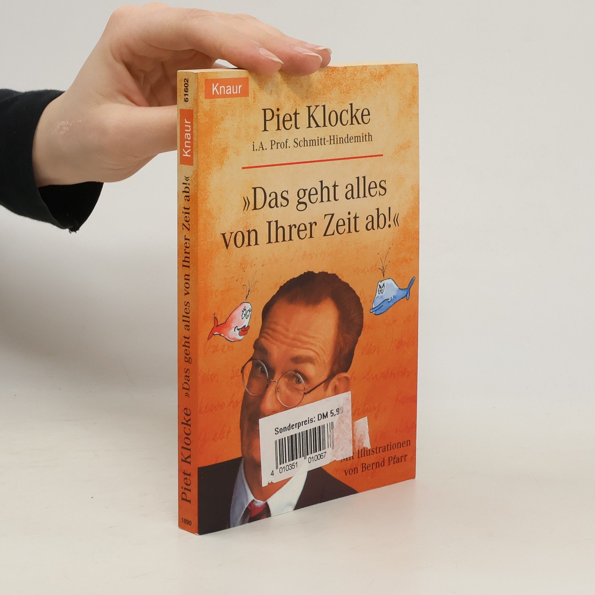 Piet Klocke 'Das geht alles von Ihrer Zeit ab!'. i. A. Prof. Schmitt-Hindemith