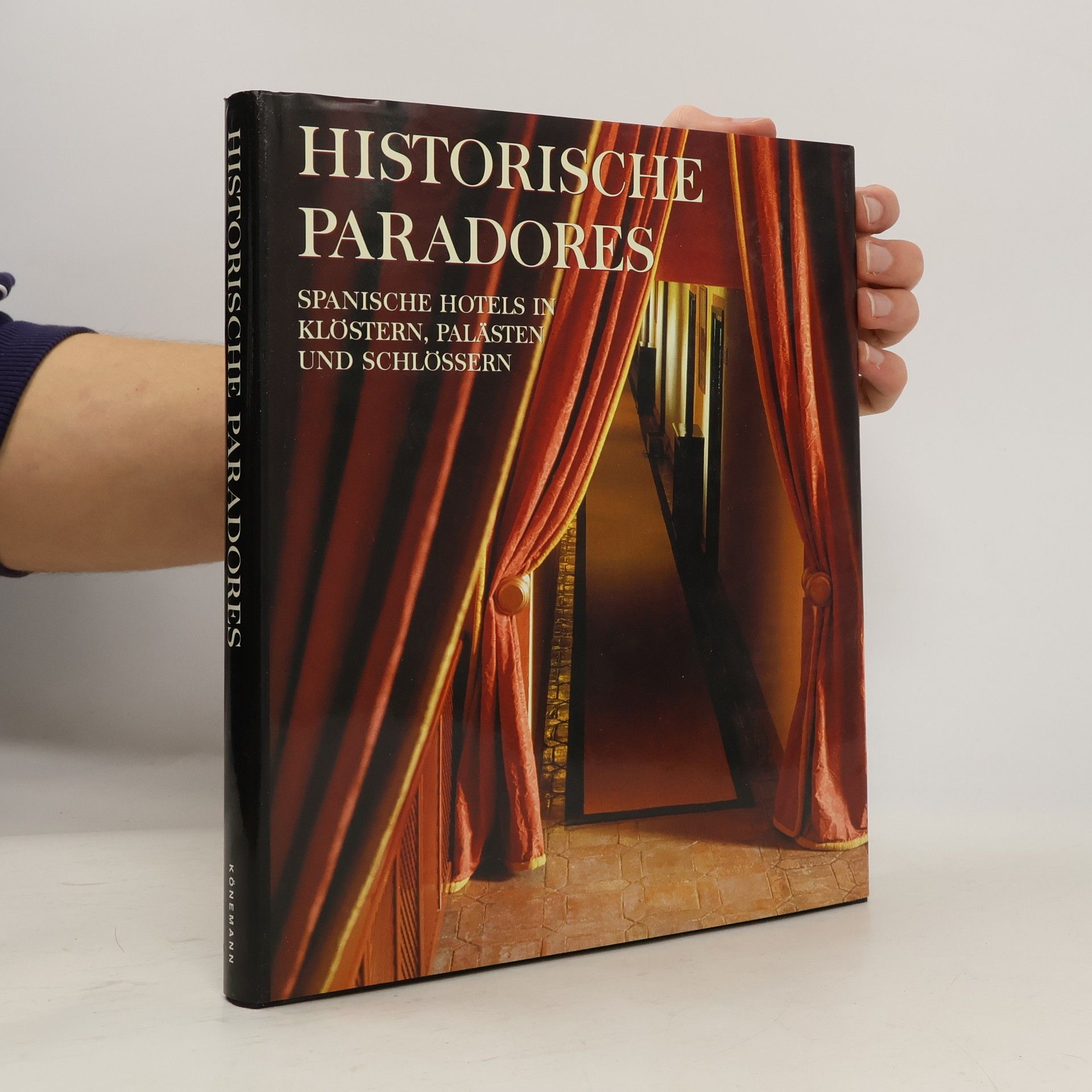 Historische Paradores. Spanische Hotels in Klöstern, Palästen und Schlössern