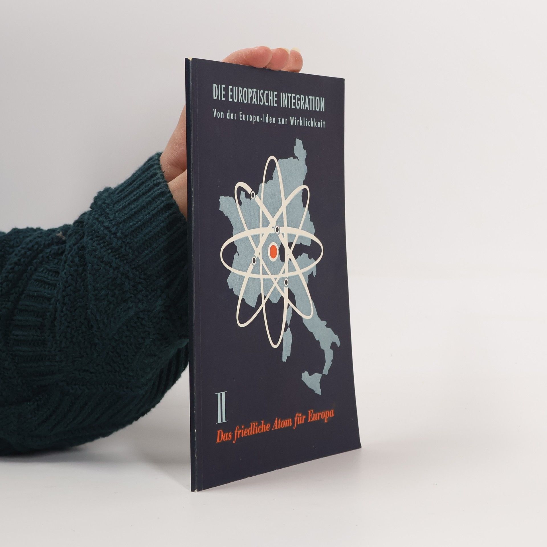 Autorenkollektiv Die Europäische Integration: Von der Europa-Idee zur Wirklichkeit II