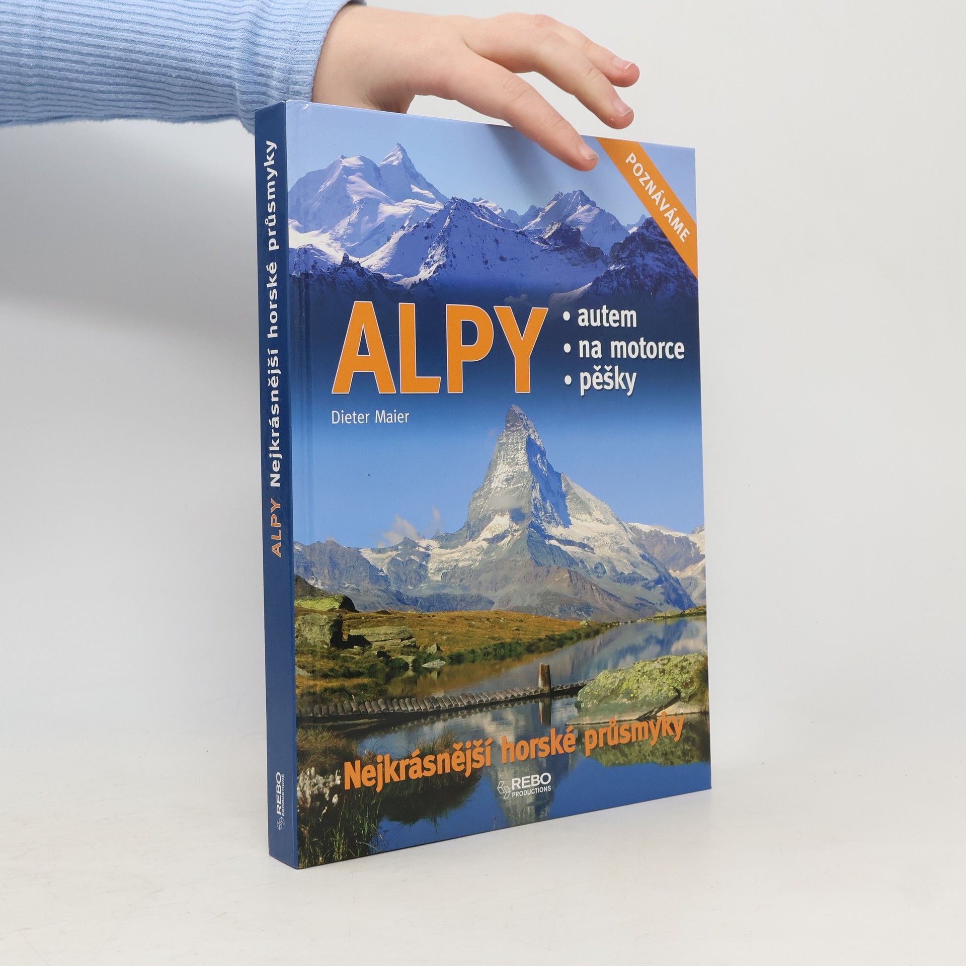 Dieter Maier Alpy : nejkrásnější horské průsmyky : autem, na motorce, pěšky