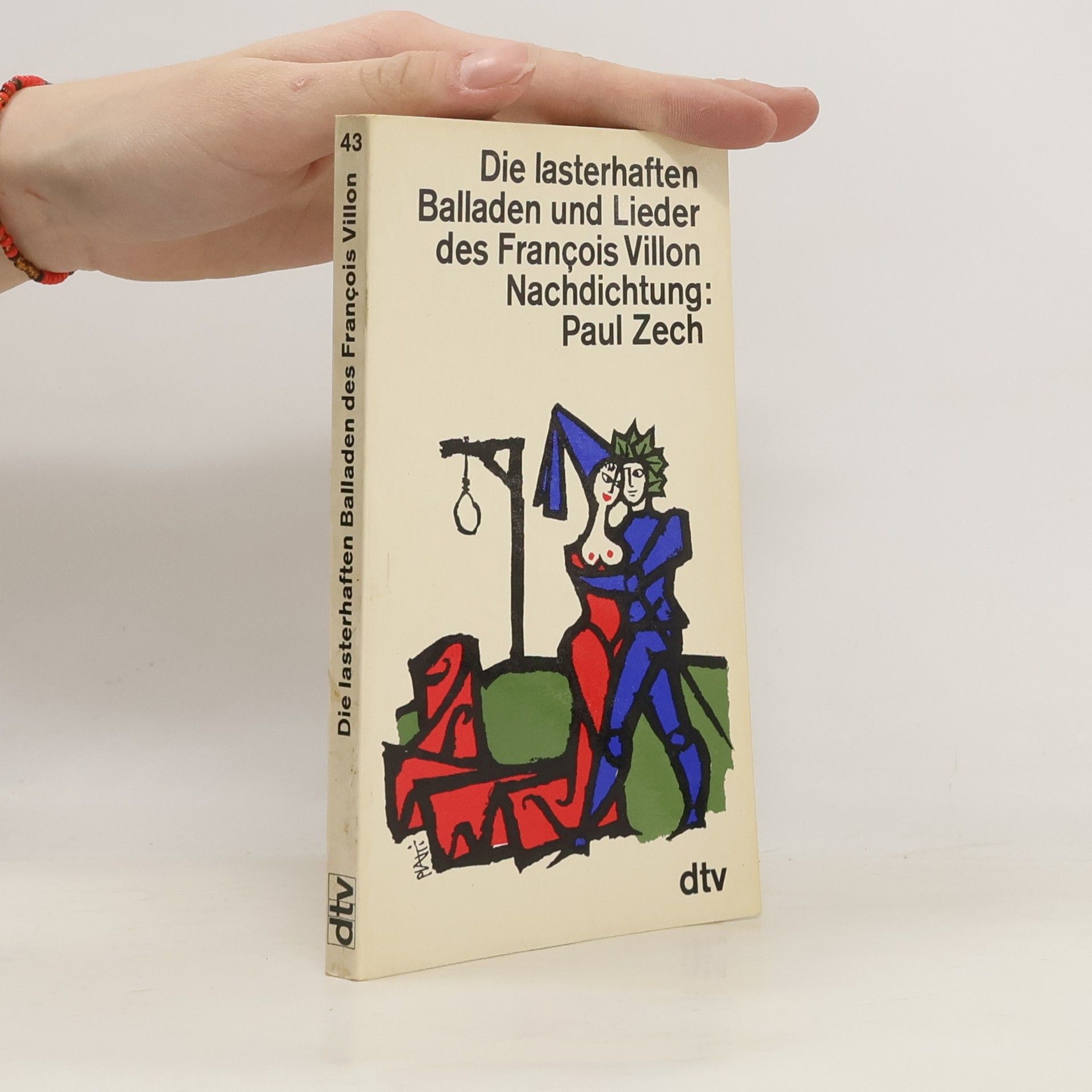 Paul Zech Die lasterhaften Balladen und Lieder des François Villon
