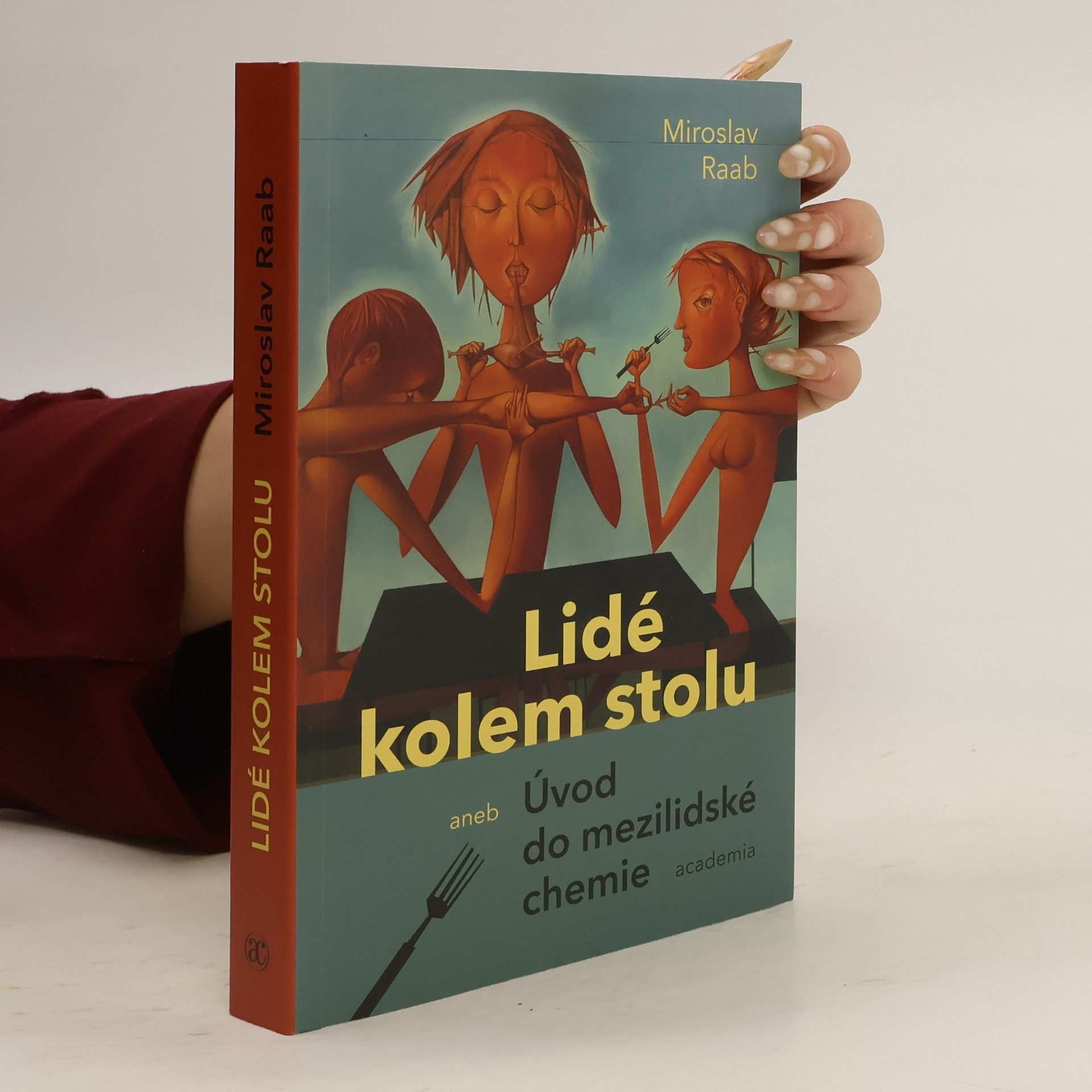 Miroslav Raab Lidé kolem stolu, aneb, Úvod do mezilidské chemie