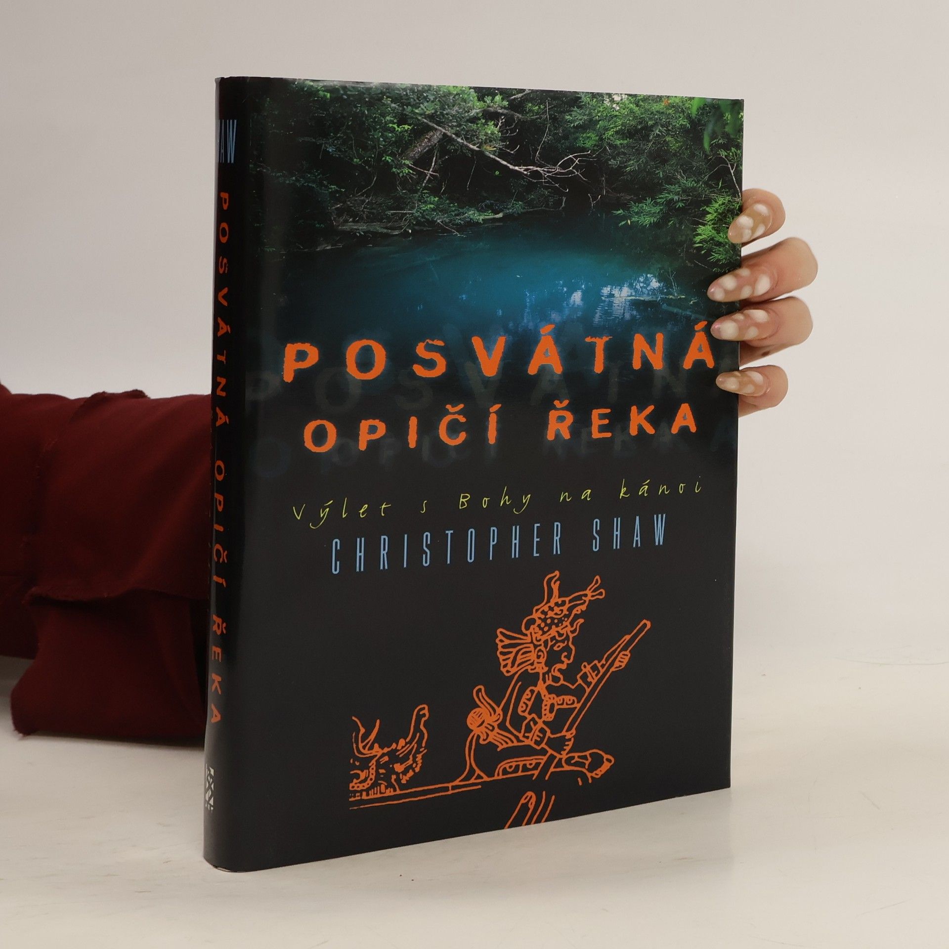Christopher Shaw Posvátná opičí řeka. Výlet s Bohy na kánoi