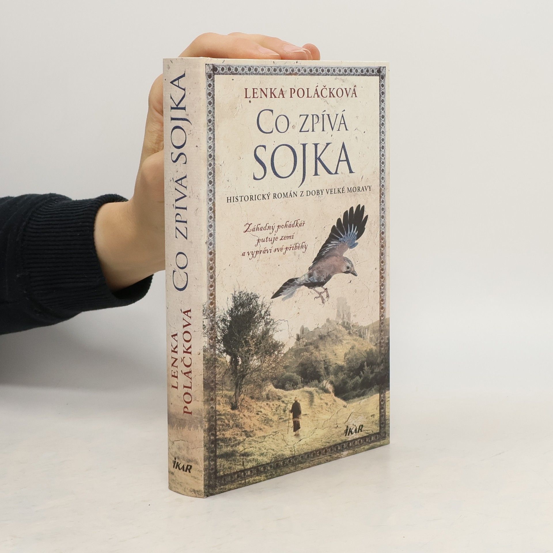 Lenka Poláčková Co zpívá Sojka : historický román z doby Velké Moravy