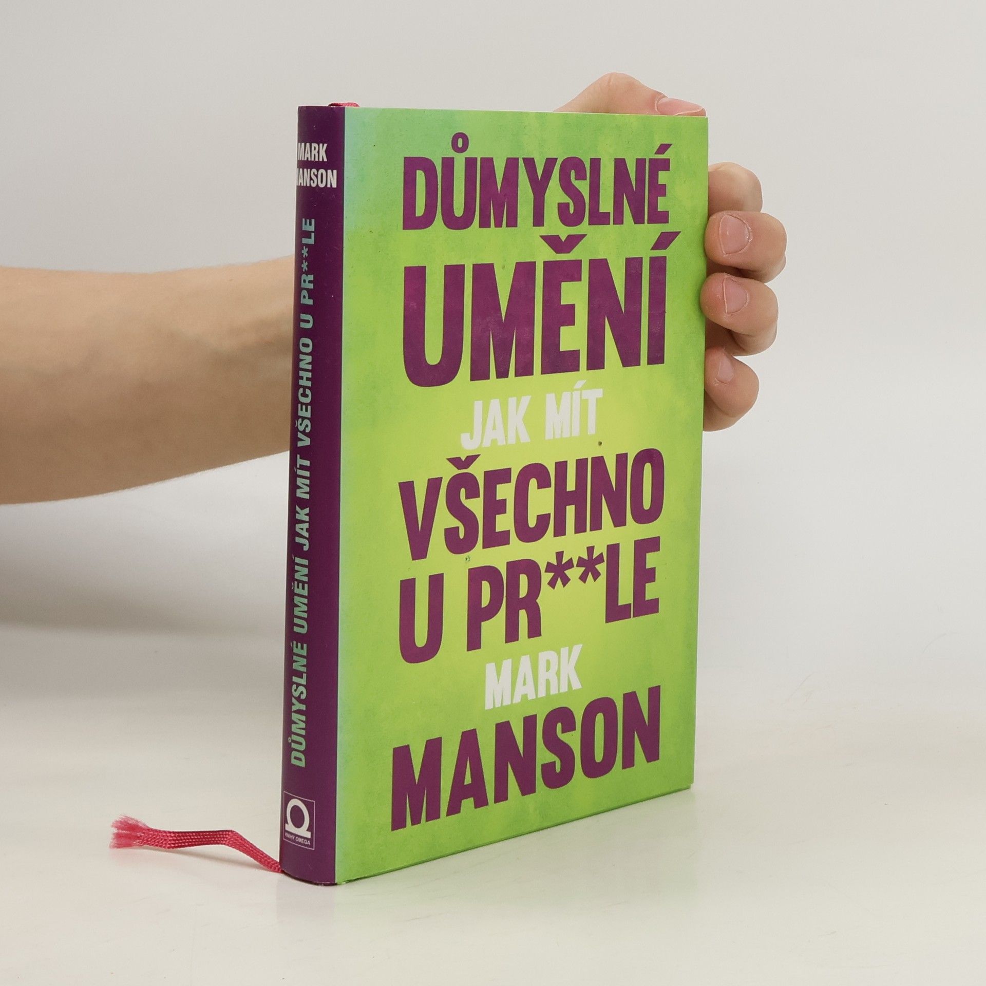 Mark Manson Důmyslné umění, jak mít všechno u pr**le
