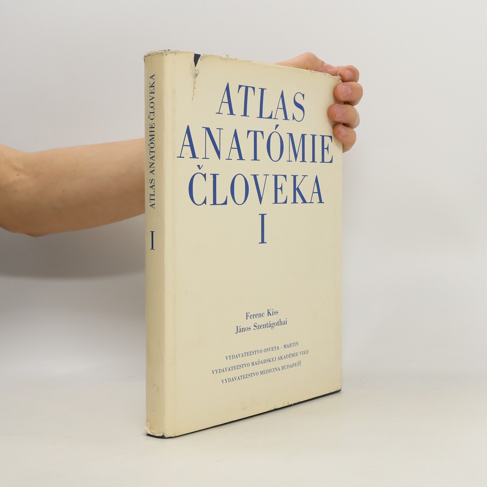 Ferenc Kiss Atlas anatómie človeka I. Náuka o kostiach. Náuka o klboch a väzoch. Náuka o svaloch