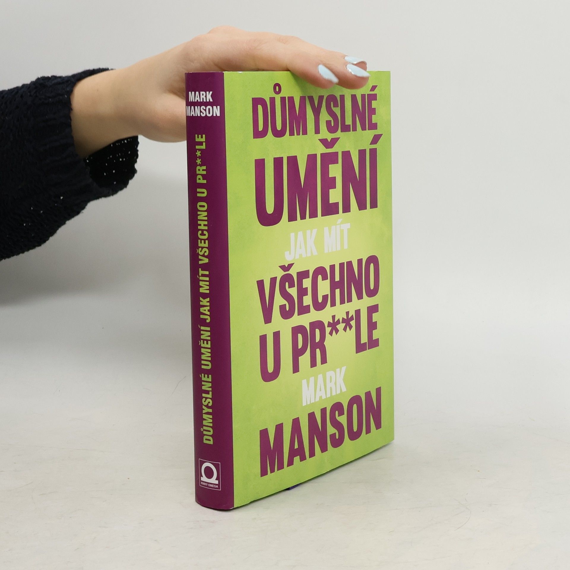 Mark Manson Důmyslné umění, jak mít všechno u pr**le