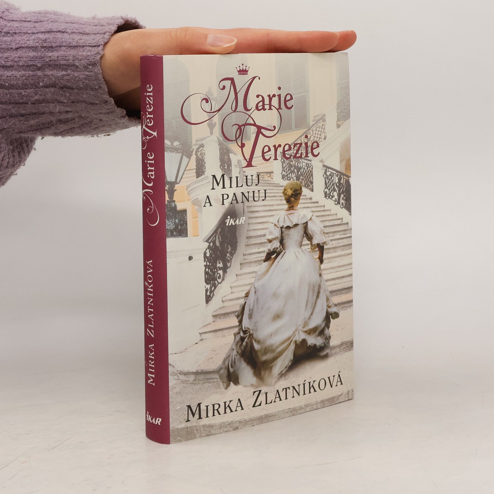 Mirka Zlatníková Marie Terezie : miluj a panuj