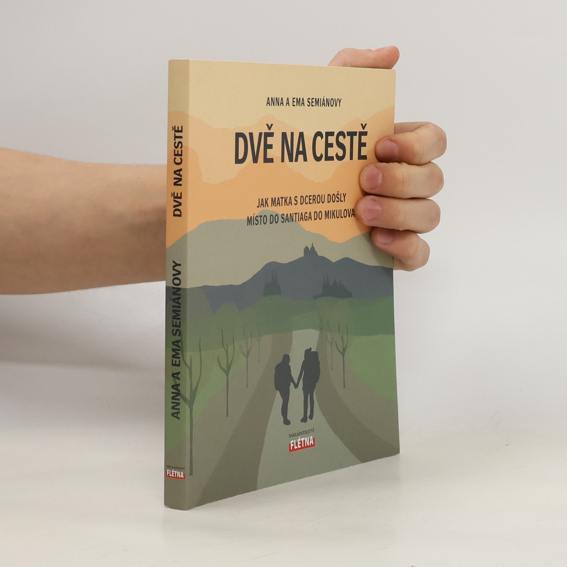 Dvě na cestě : jak matka s dcerou došly místo do Santiaga do Mikulova