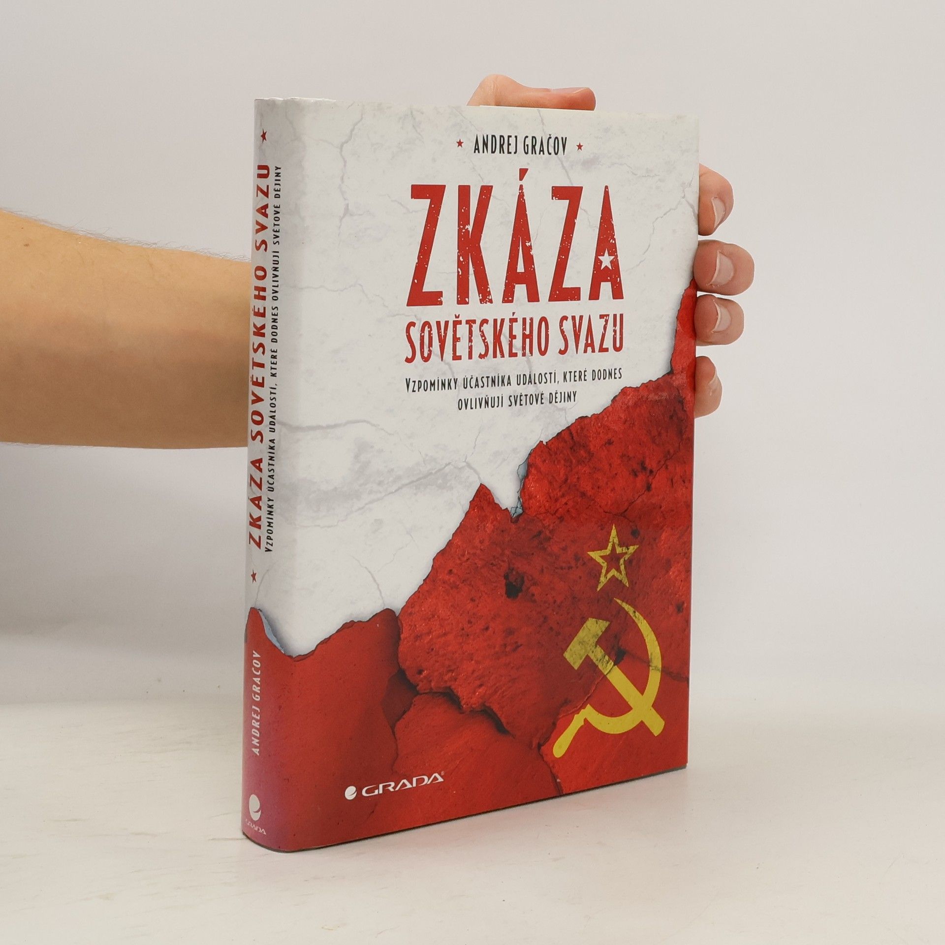 Zkáza Sovětského svazu. Vzpomínky účastníka událostí, které dodnes ovlivňují dějiny