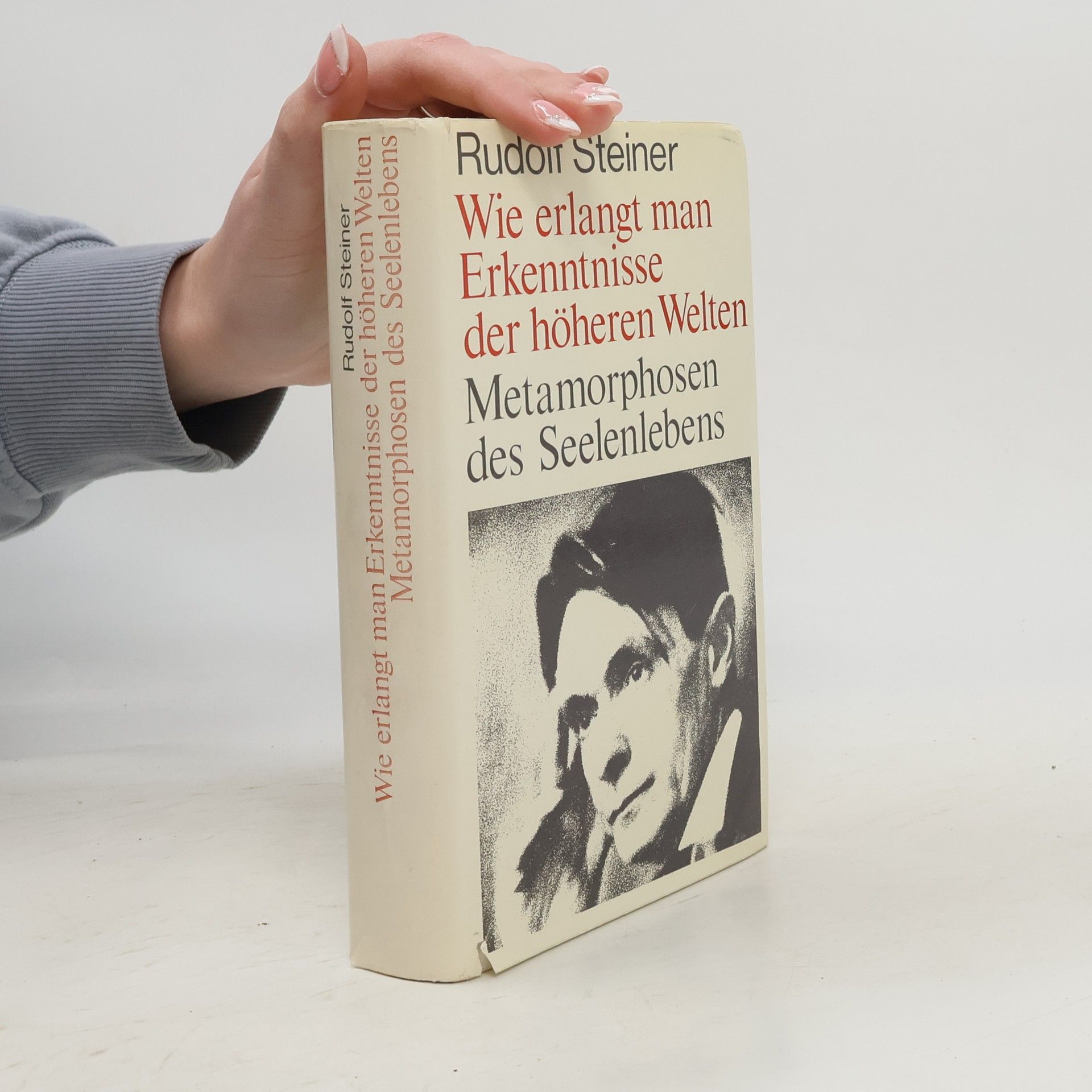 Rudolf Steiner Wie erlangt man Erkenntnisse der höheren Welten: Metamorphosen des Seelenlebens