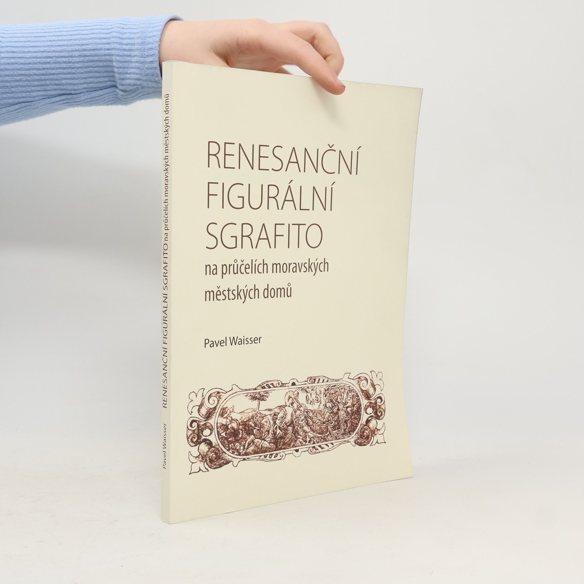 Pavel Waisser Renesanční figurální sgrafito na průčelích moravských městských domů