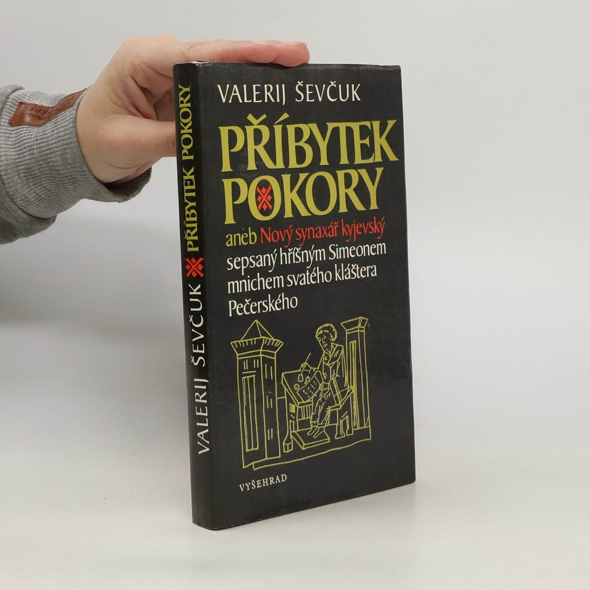Valerìj Ševčuk Příbytek pokory aneb Nový synaxář kyjevský sepsaný hříšným Simeonem mnichem svatého kláštera Pečerského